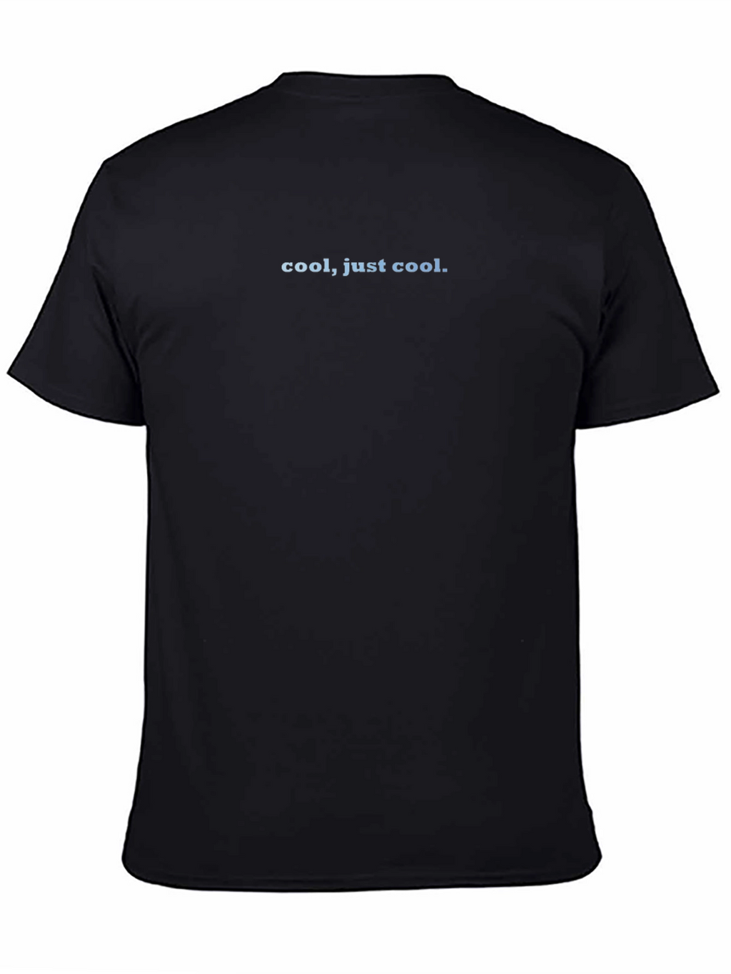 Cool Just Cool. Black T-Shirt