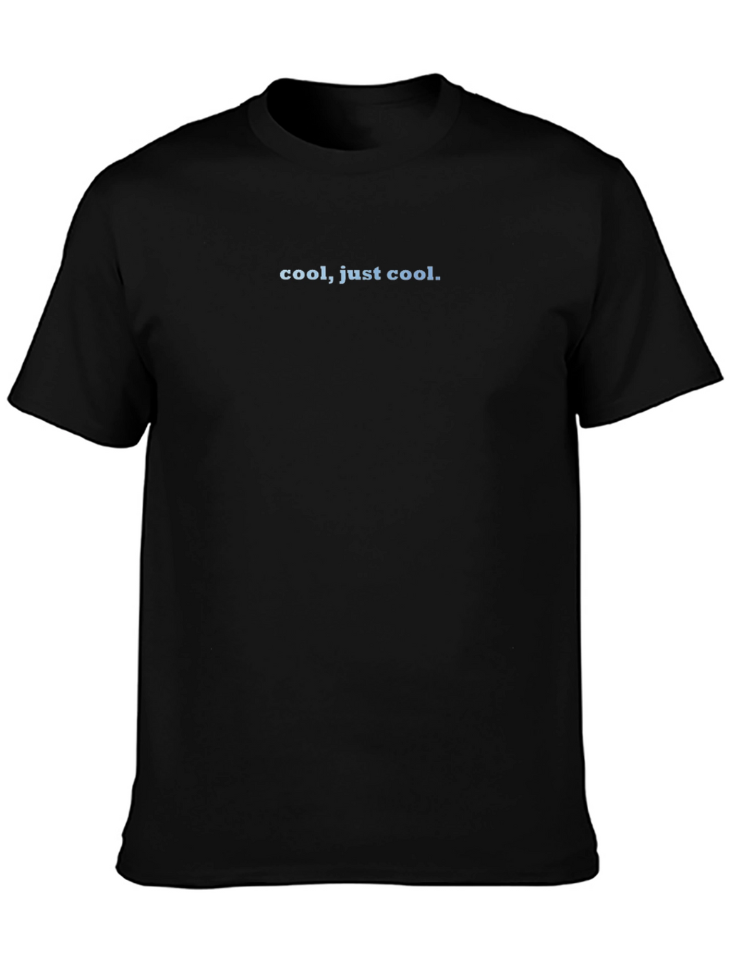 Cool Just Cool. Black T-Shirt