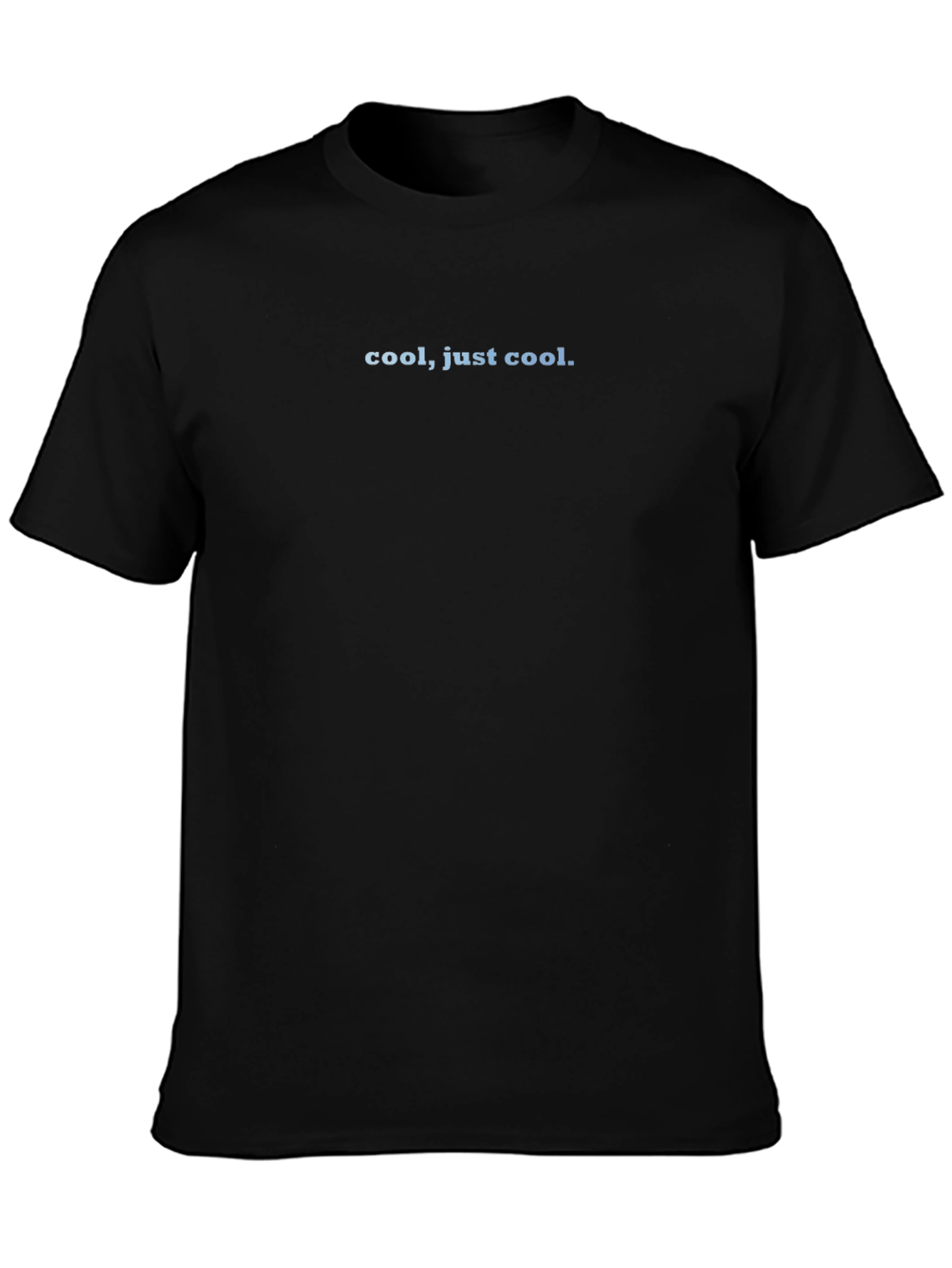Cool Just Cool. Black T-Shirt