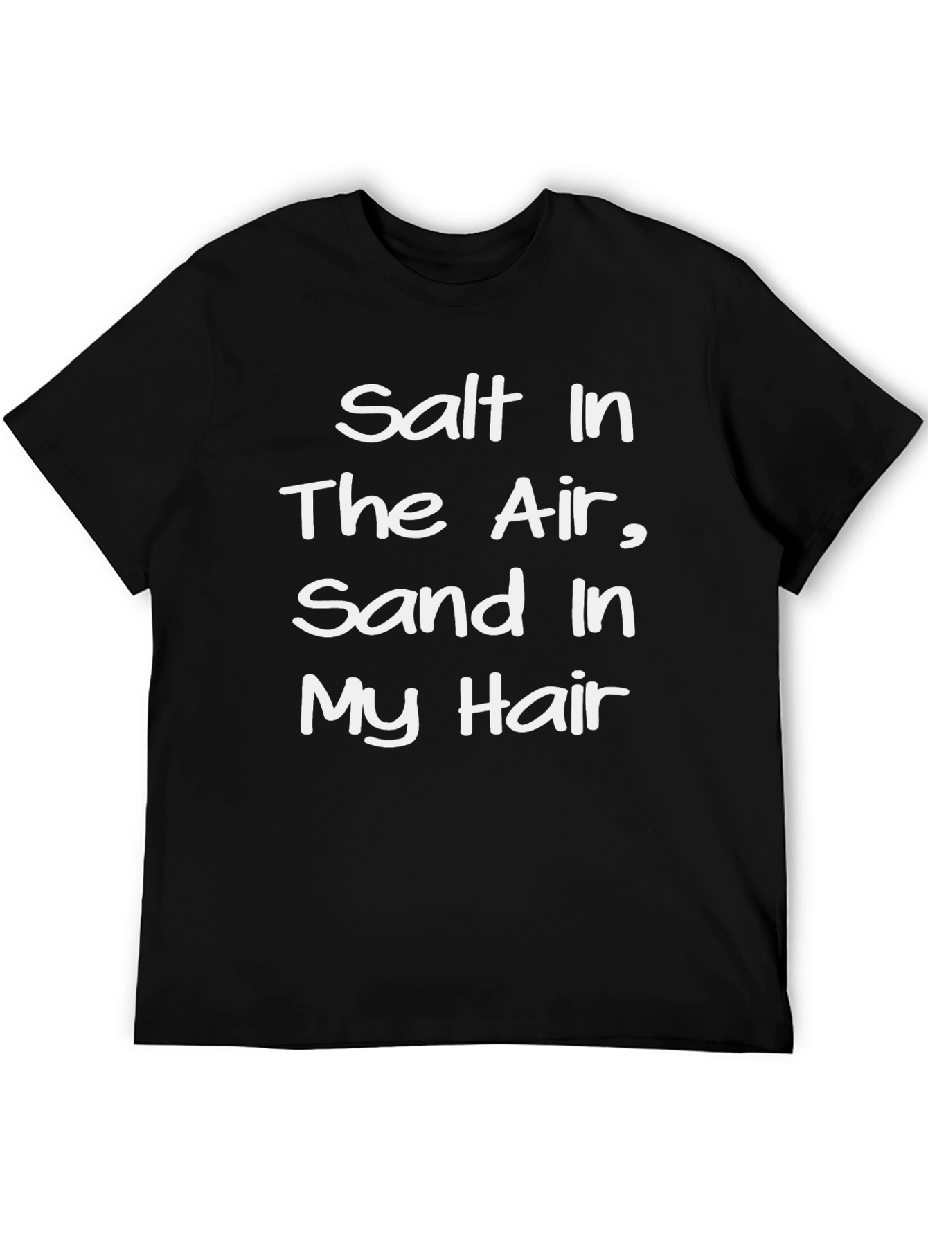 Salt In The Air Sand In My Hair T-Shirt