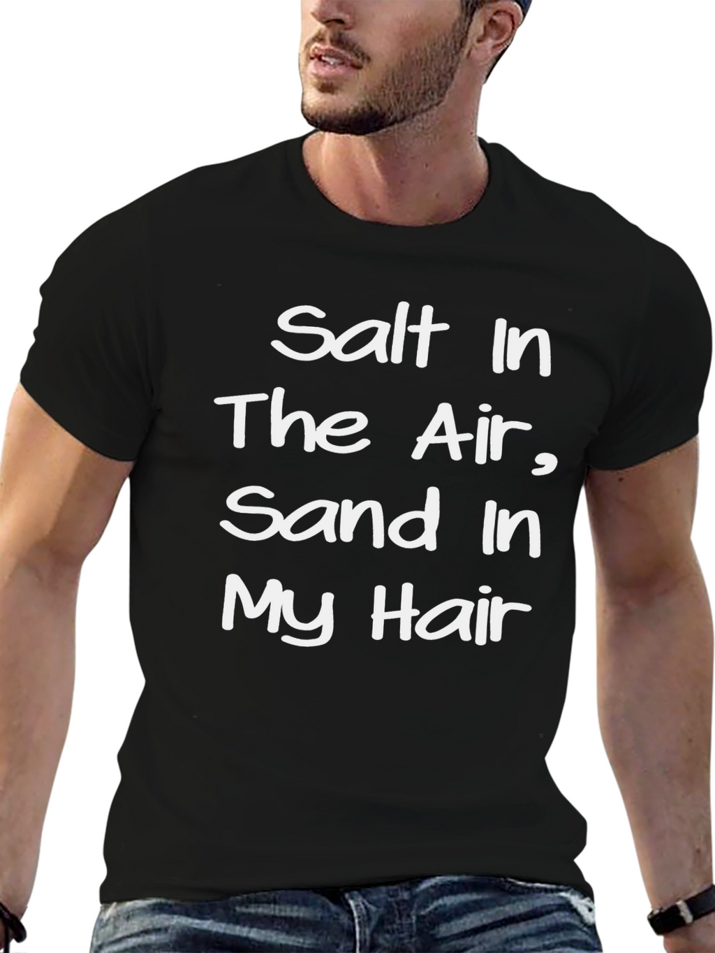 Salt In The Air Sand In My Hair T-Shirt