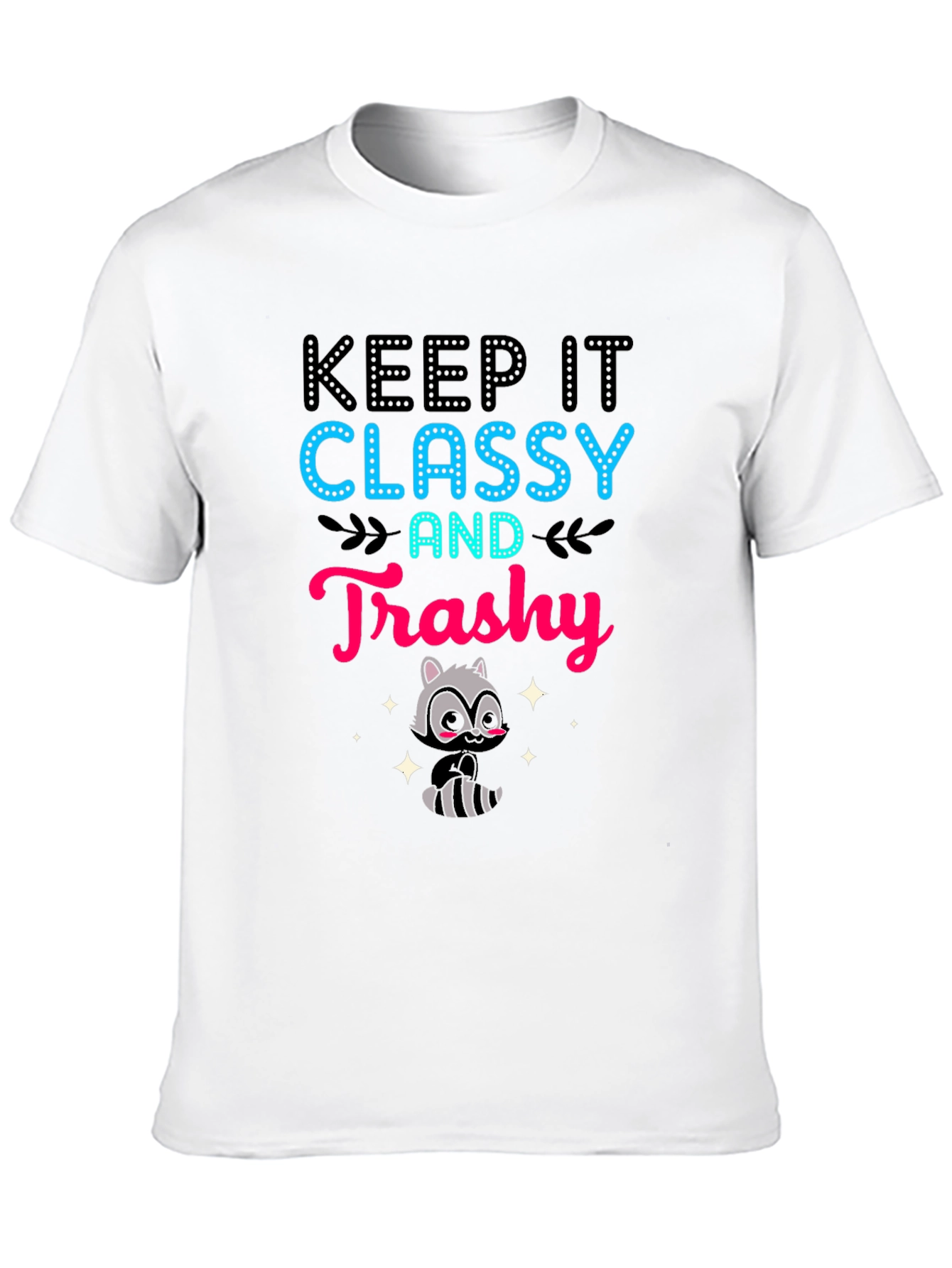 Keep It Classy and Trashy T-Shirt
