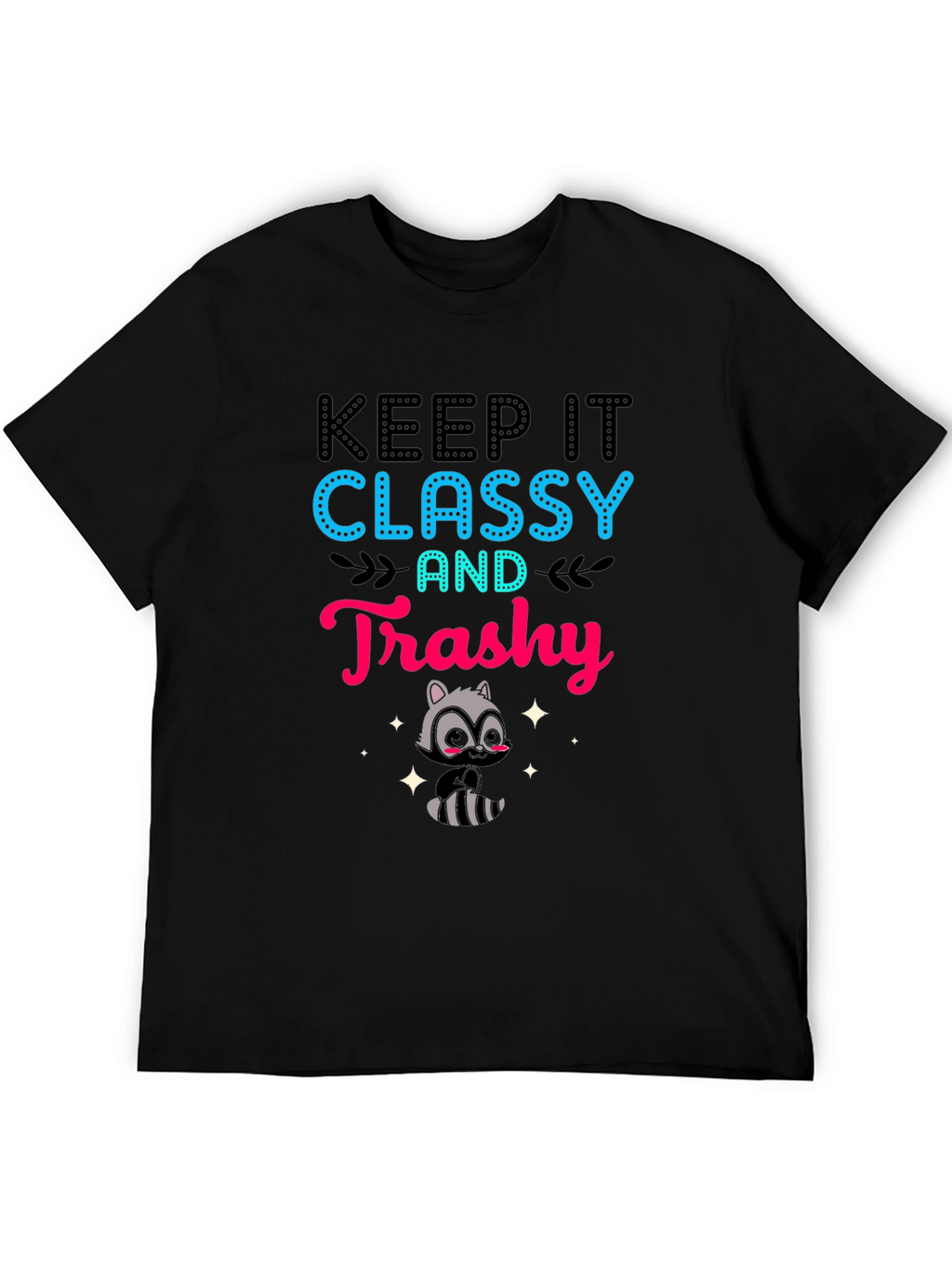 Keep It Classy and Trashy T-Shirt