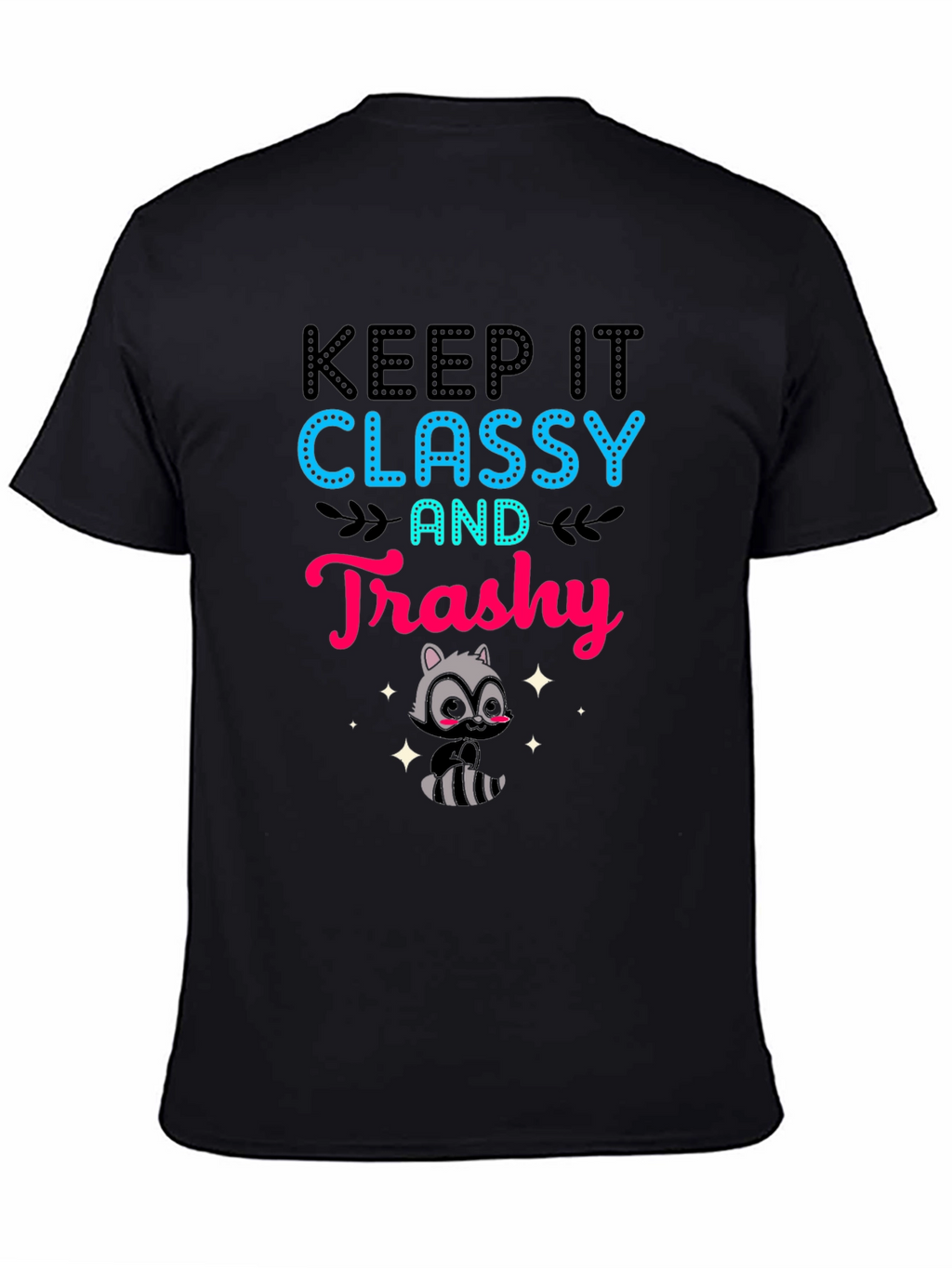 Keep It Classy and Trashy T-Shirt