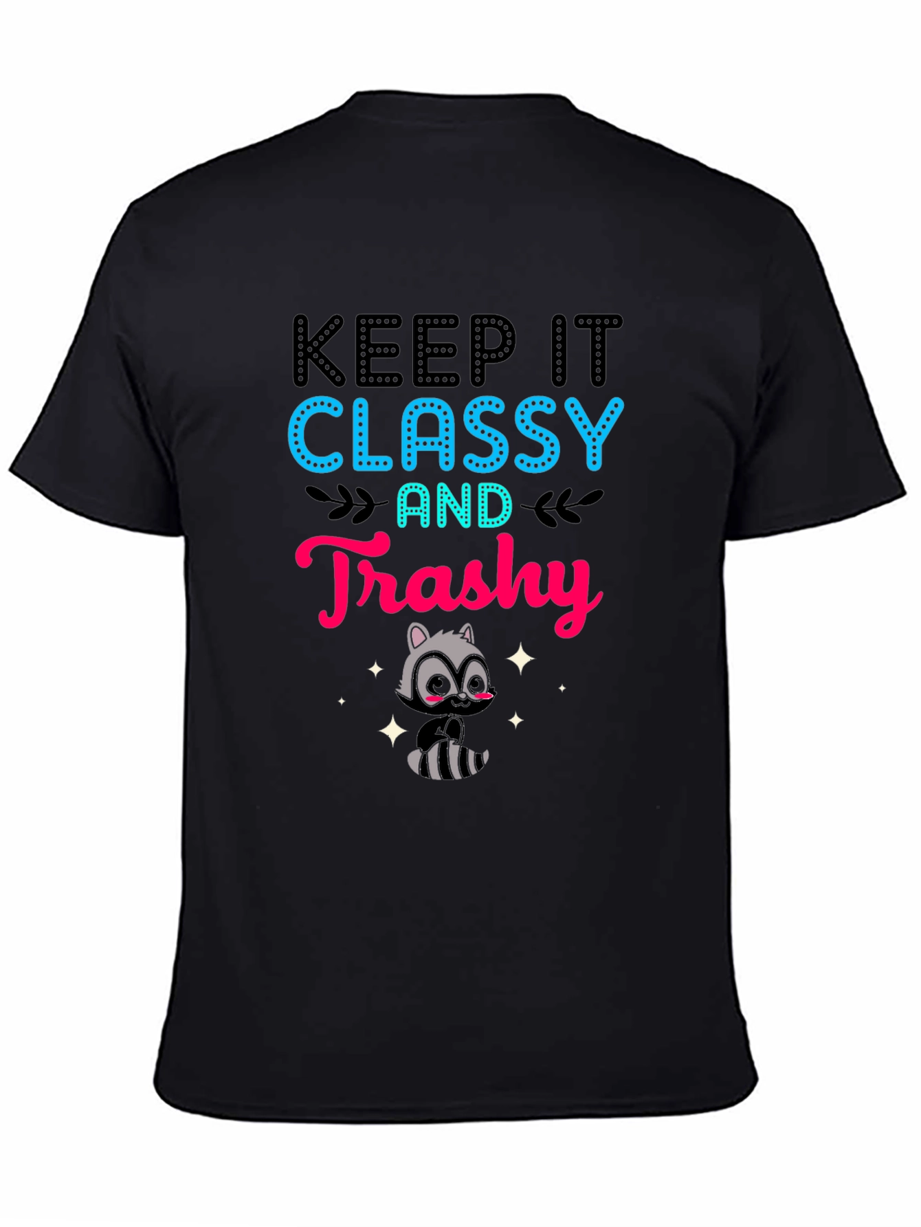 Keep It Classy and Trashy T-Shirt