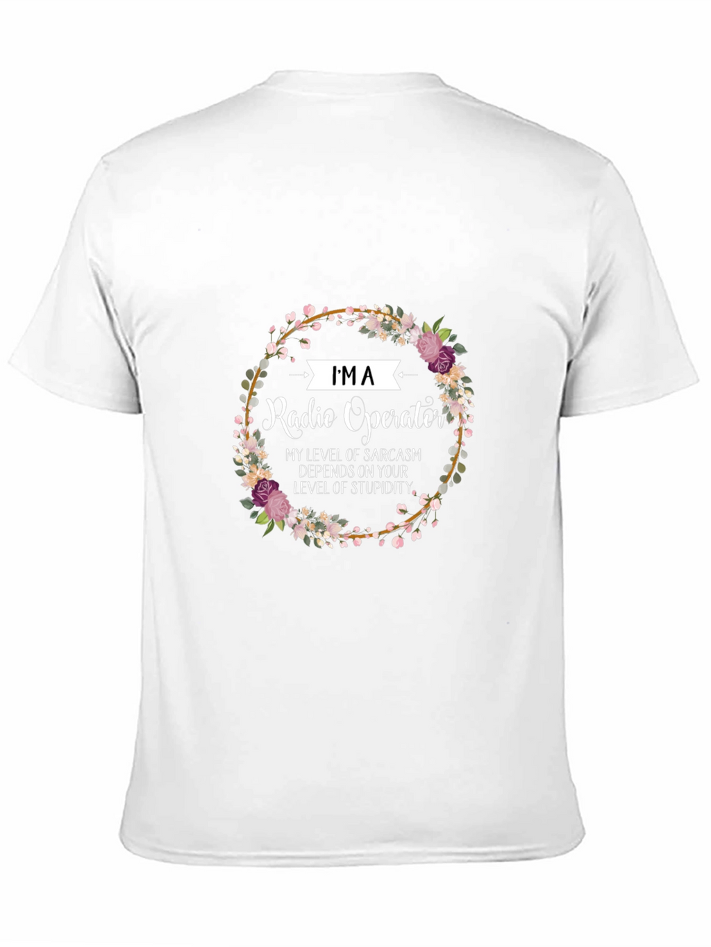 Im a Radio Operator Funny Sarcastic T-Shirt