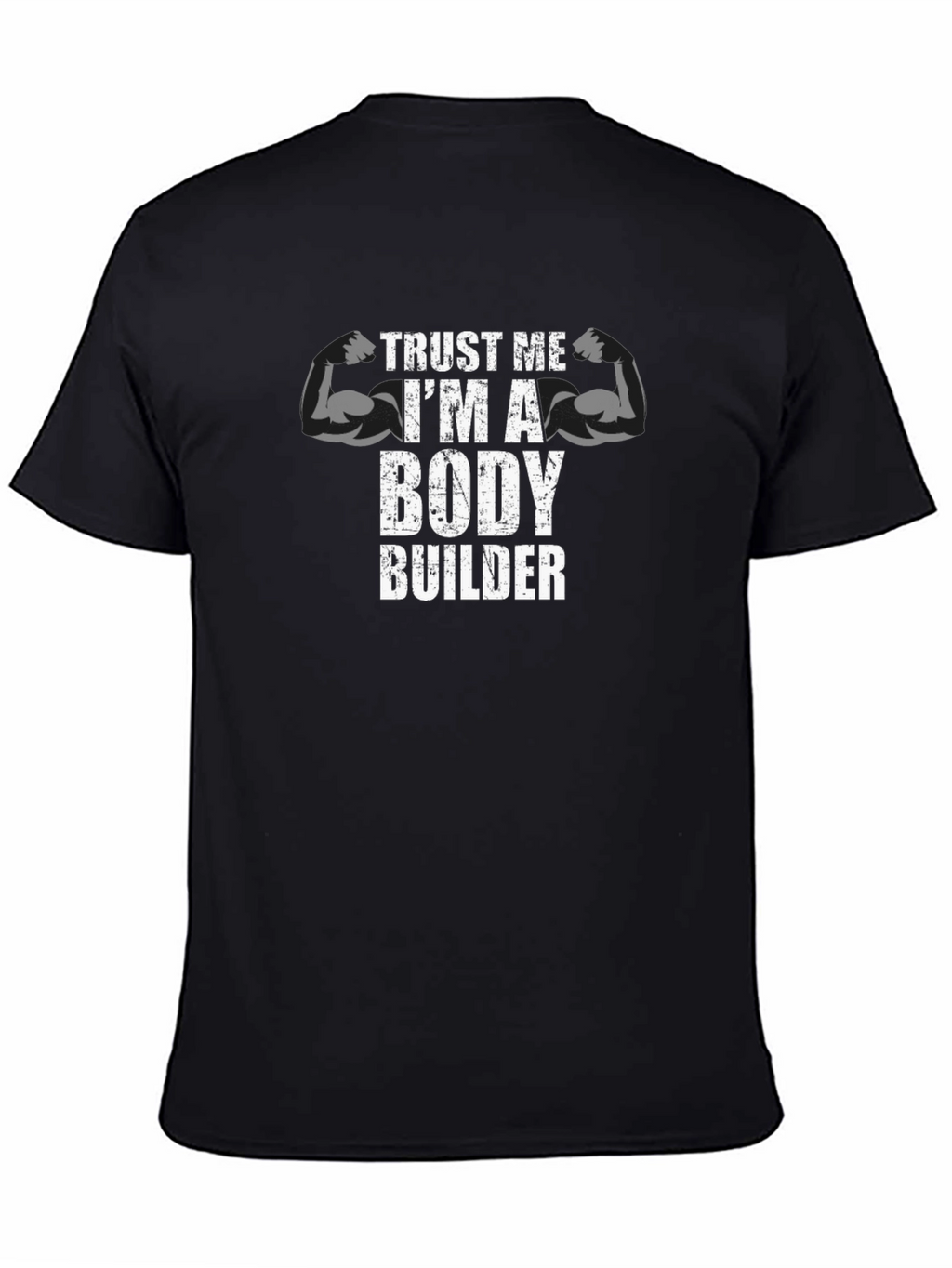 Bodybuilder T-Shirt: Trust Me Im a Bodybuilder