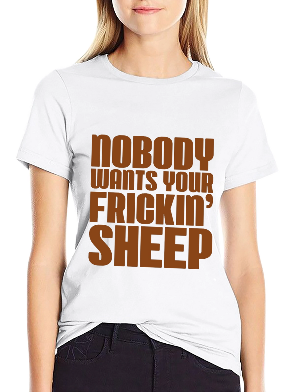 Nobody Wants Your Frickin Sheep T-Shirt