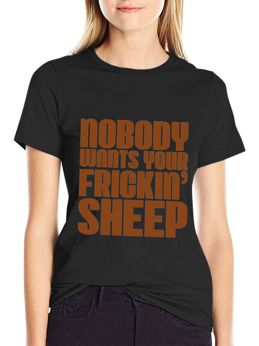 Nobody Wants Your Frickin Sheep T-Shirt
