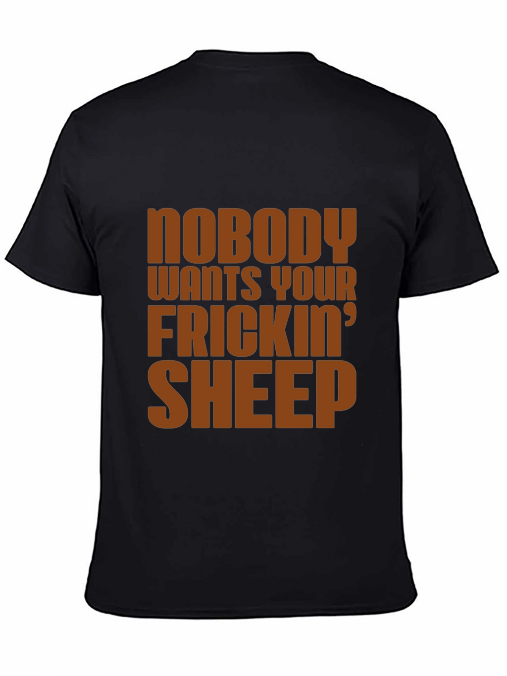 Nobody Wants Your Frickin Sheep T-Shirt