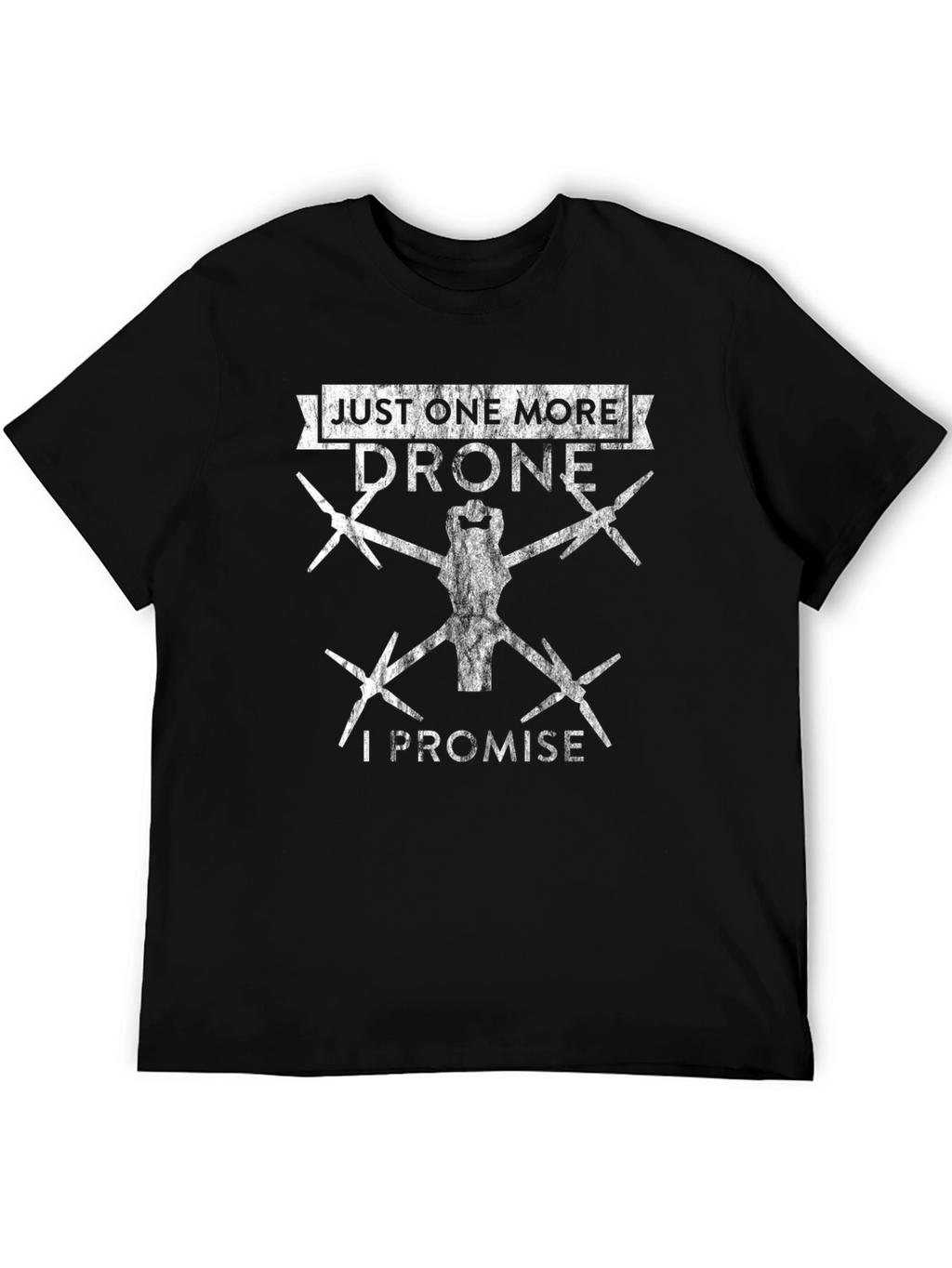 Just One More Drone T-Shirt - Hobbyist Apparel