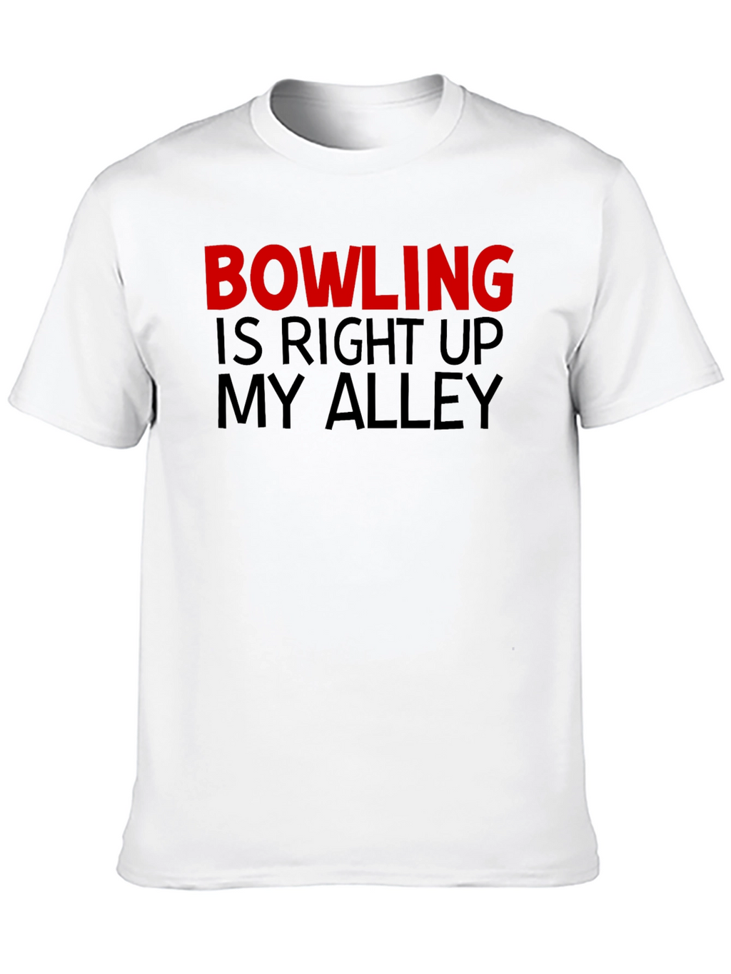 Bowling Is Right Up My Alley Graphic T-Shirt