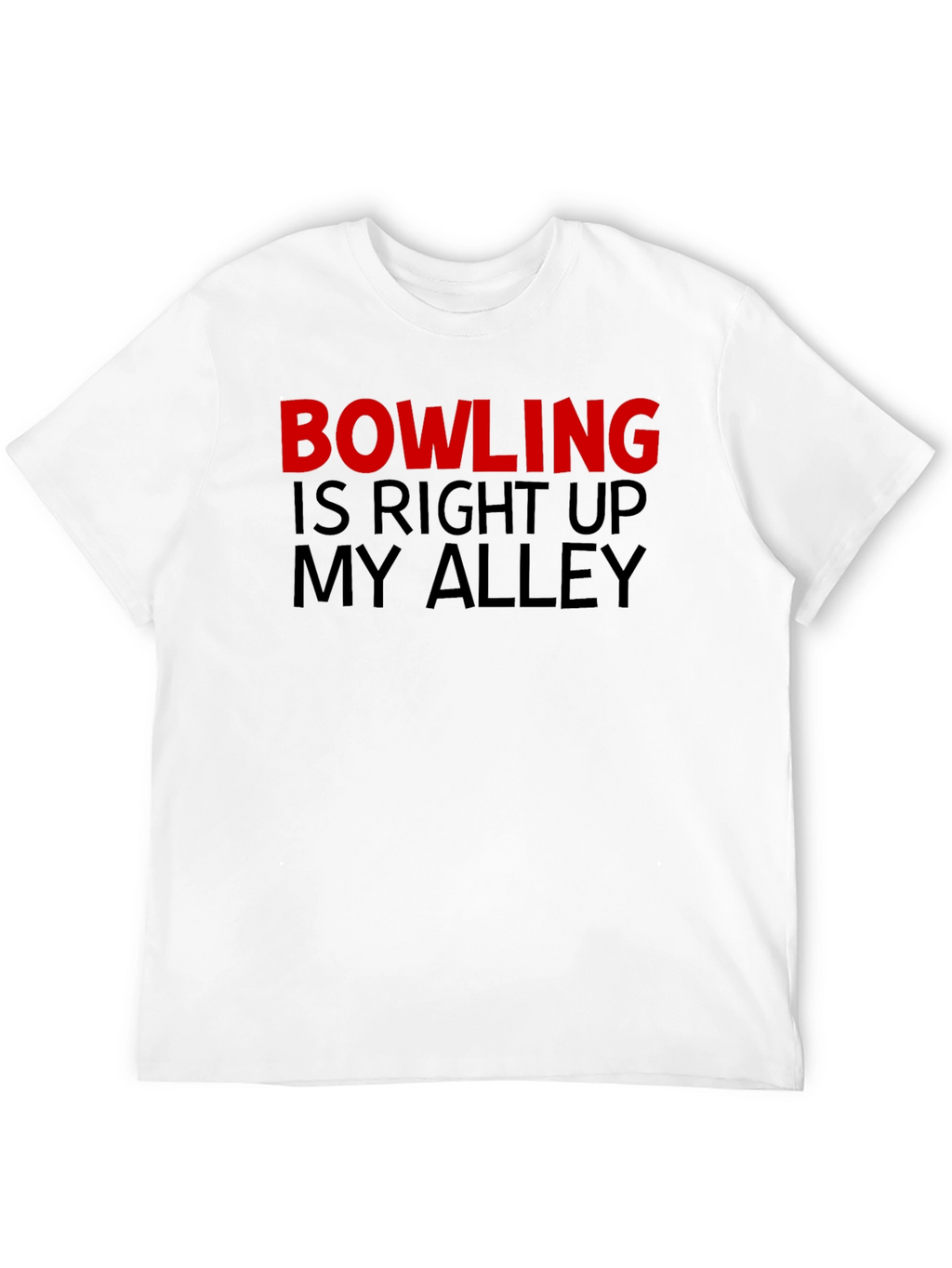 Bowling Is Right Up My Alley Graphic T-Shirt