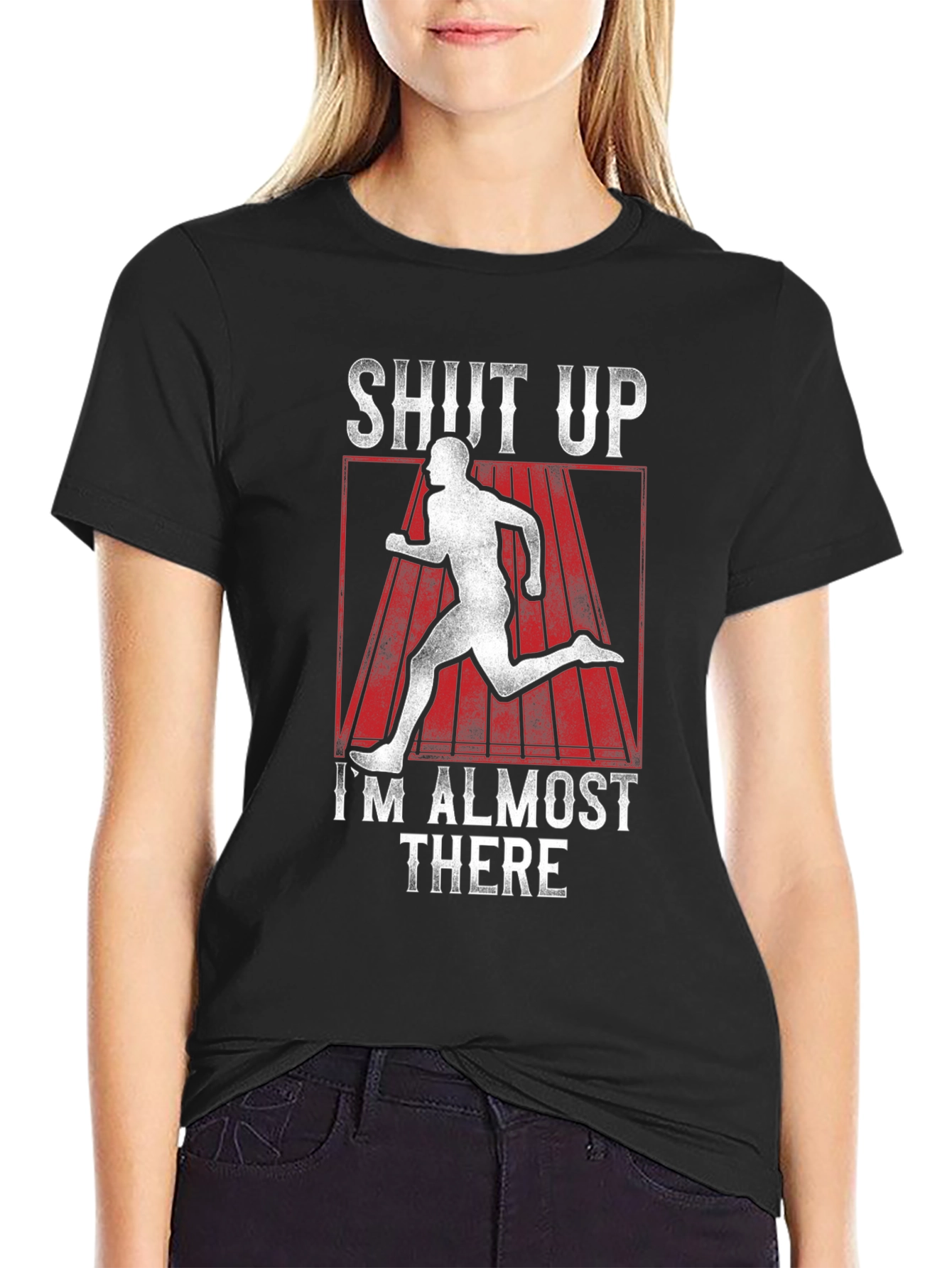 Shut Up Im Almost There T-Shirt