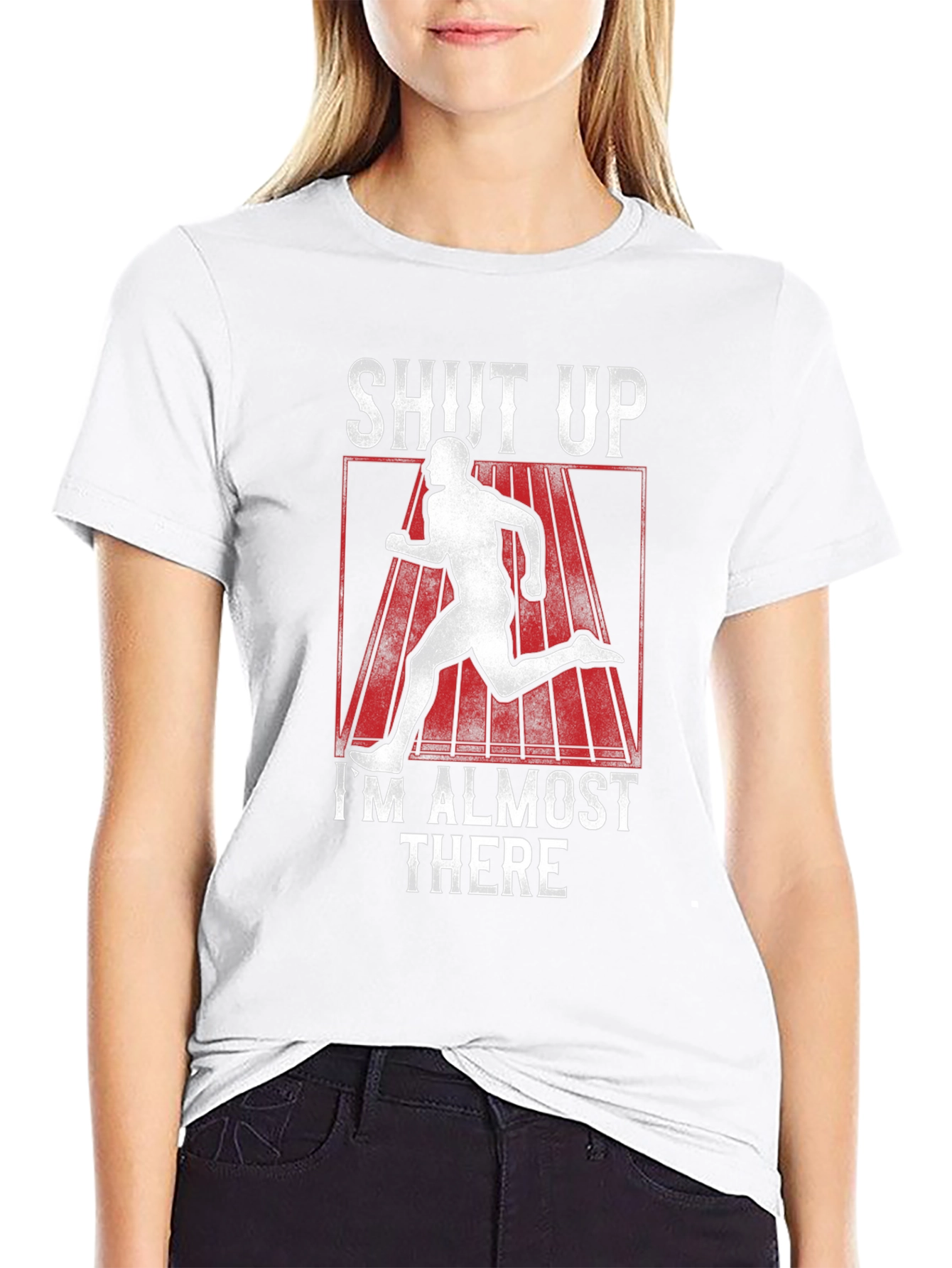 Shut Up Im Almost There T-Shirt