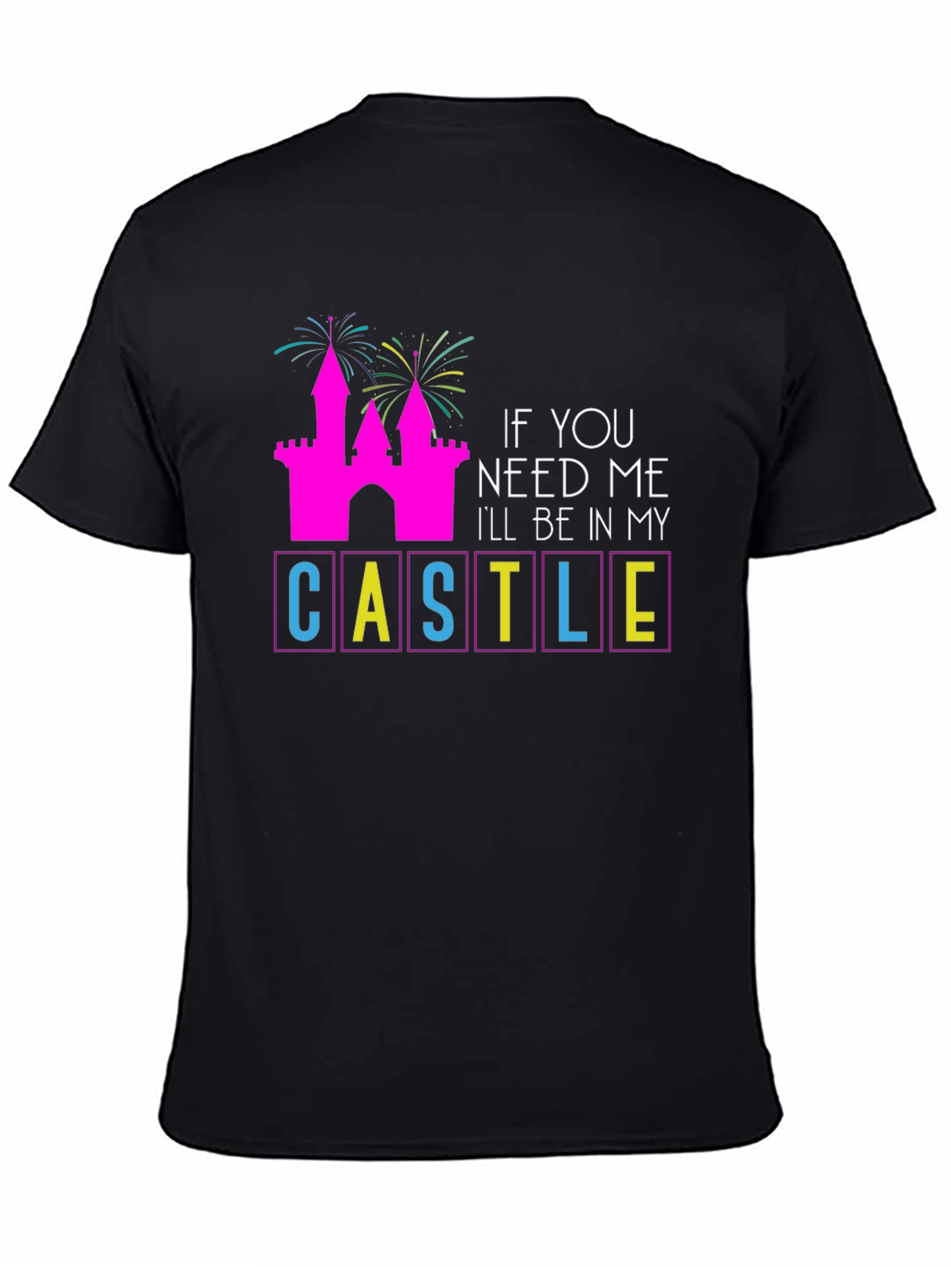 If You Need Me Ill Be In My Castle T-Shirt