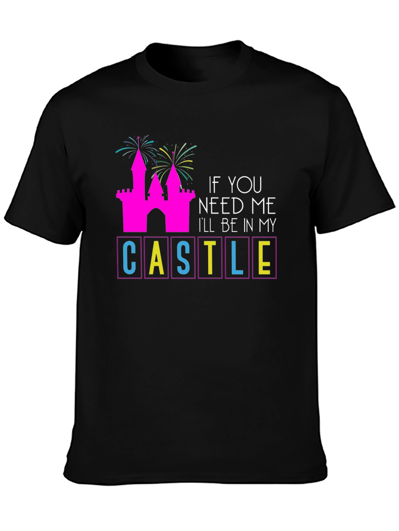 If You Need Me Ill Be In My Castle T-Shirt