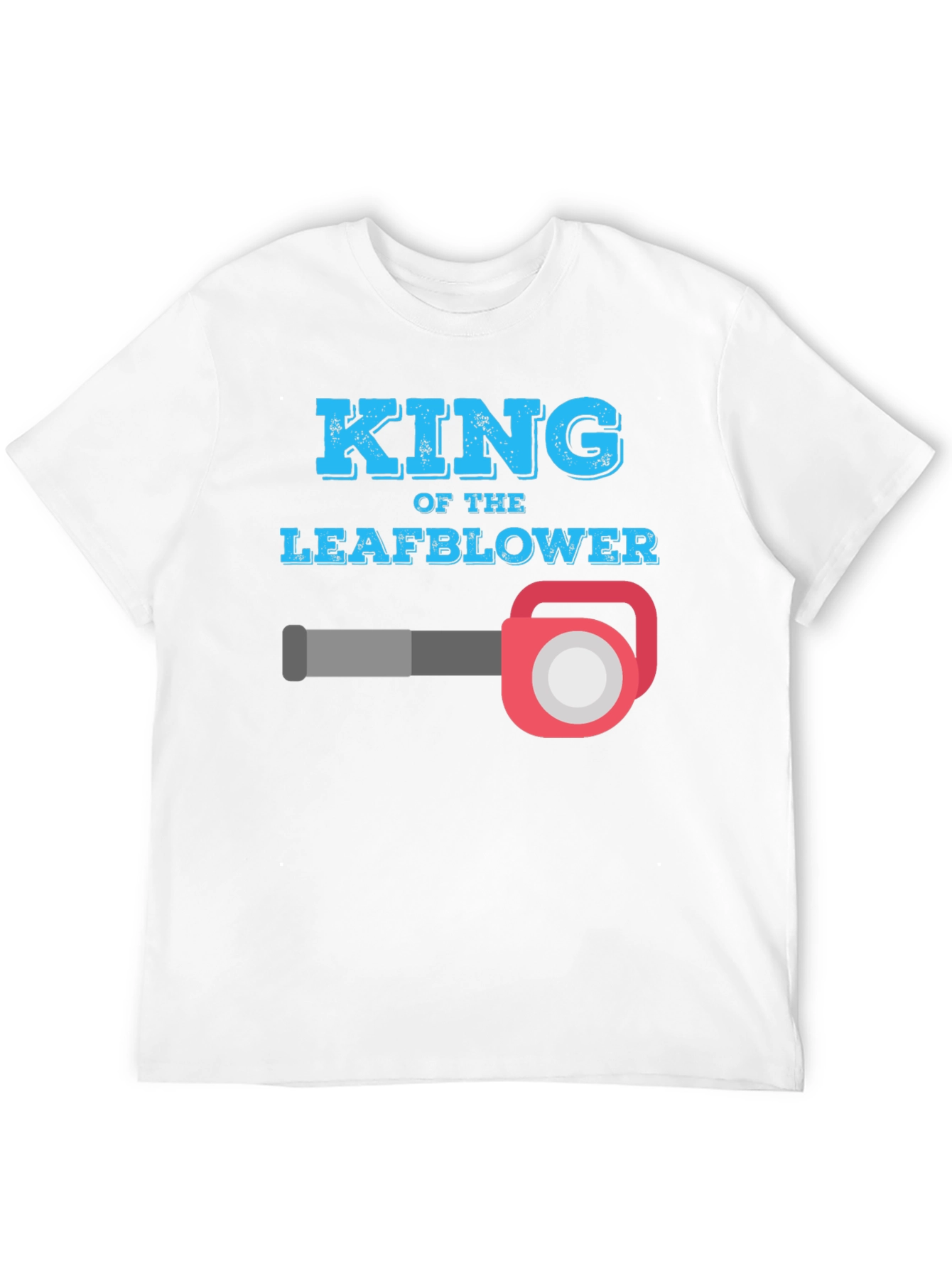 King of the Leaf Blower T-Shirt