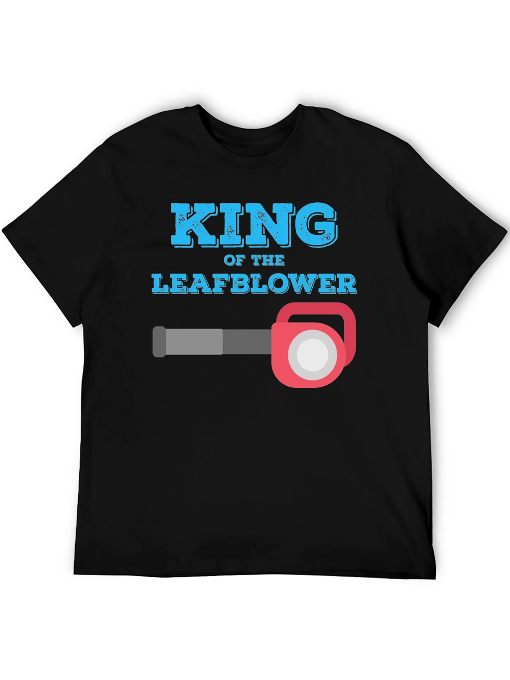 King of the Leaf Blower T-Shirt