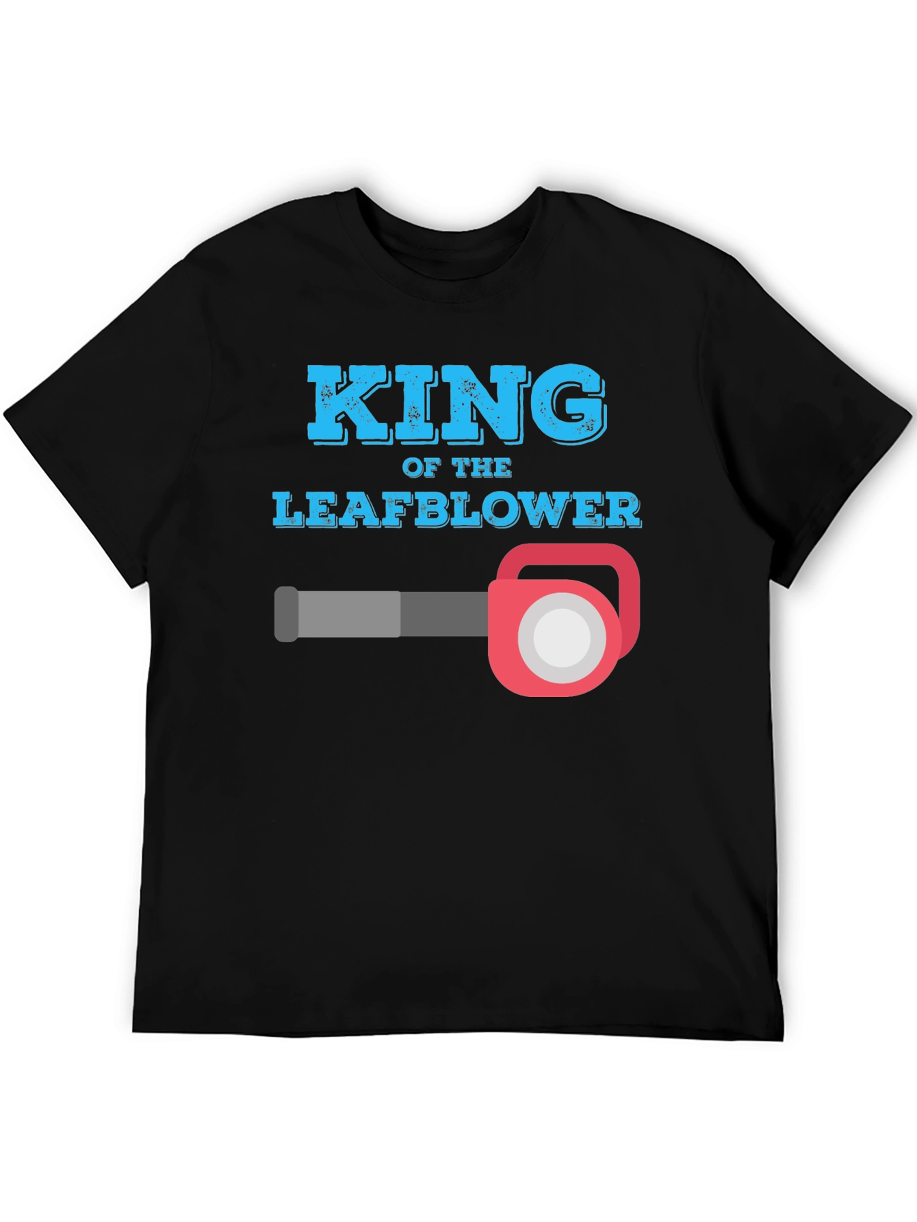 King of the Leaf Blower T-Shirt