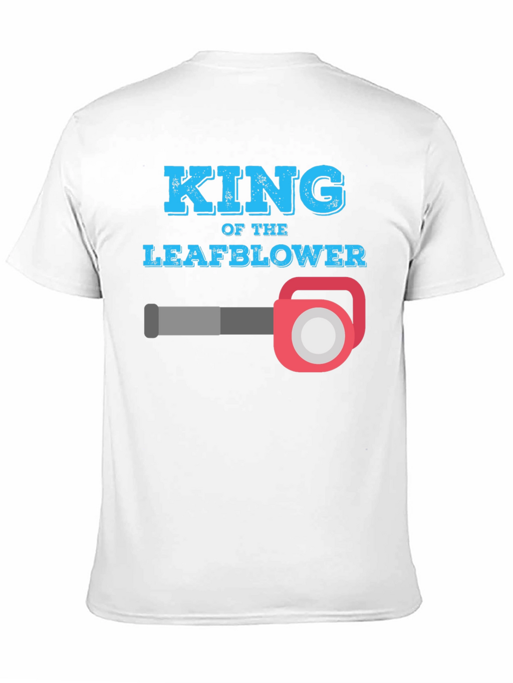 King of the Leaf Blower T-Shirt