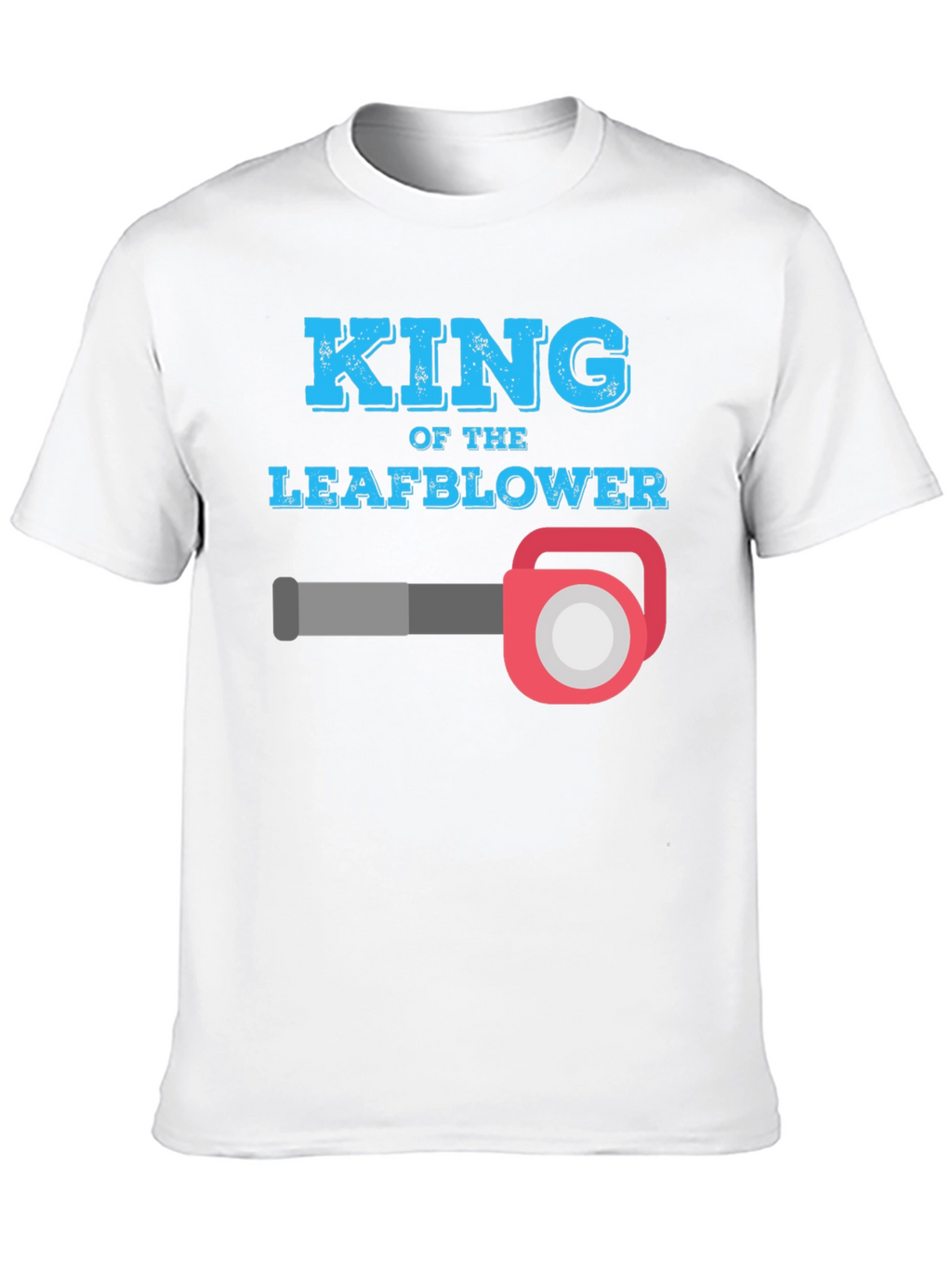 King of the Leaf Blower T-Shirt