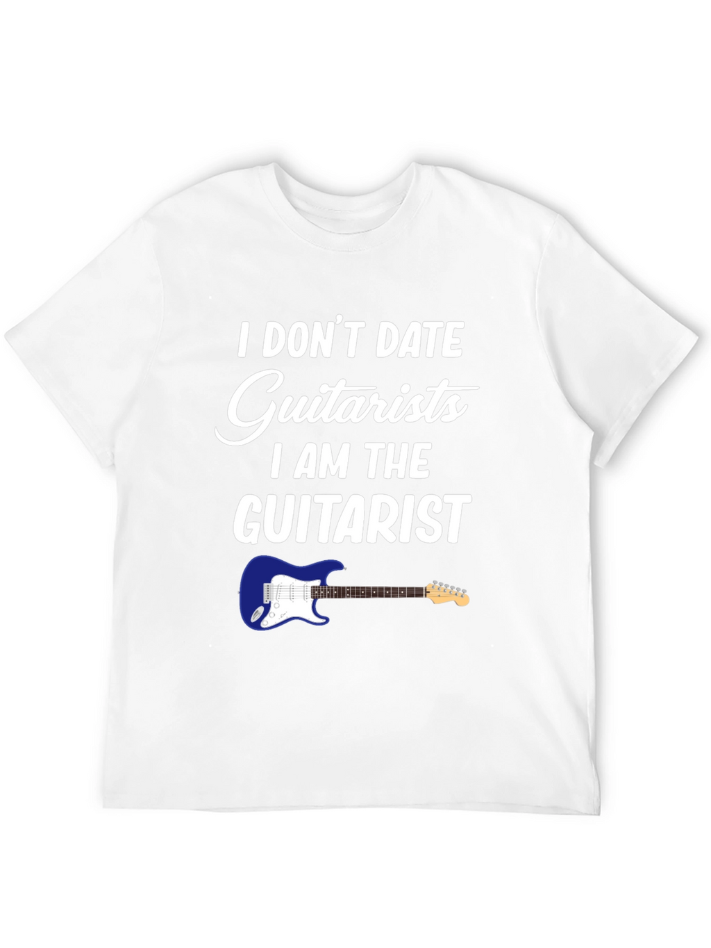 I Dont Date Guitarists T-Shirt