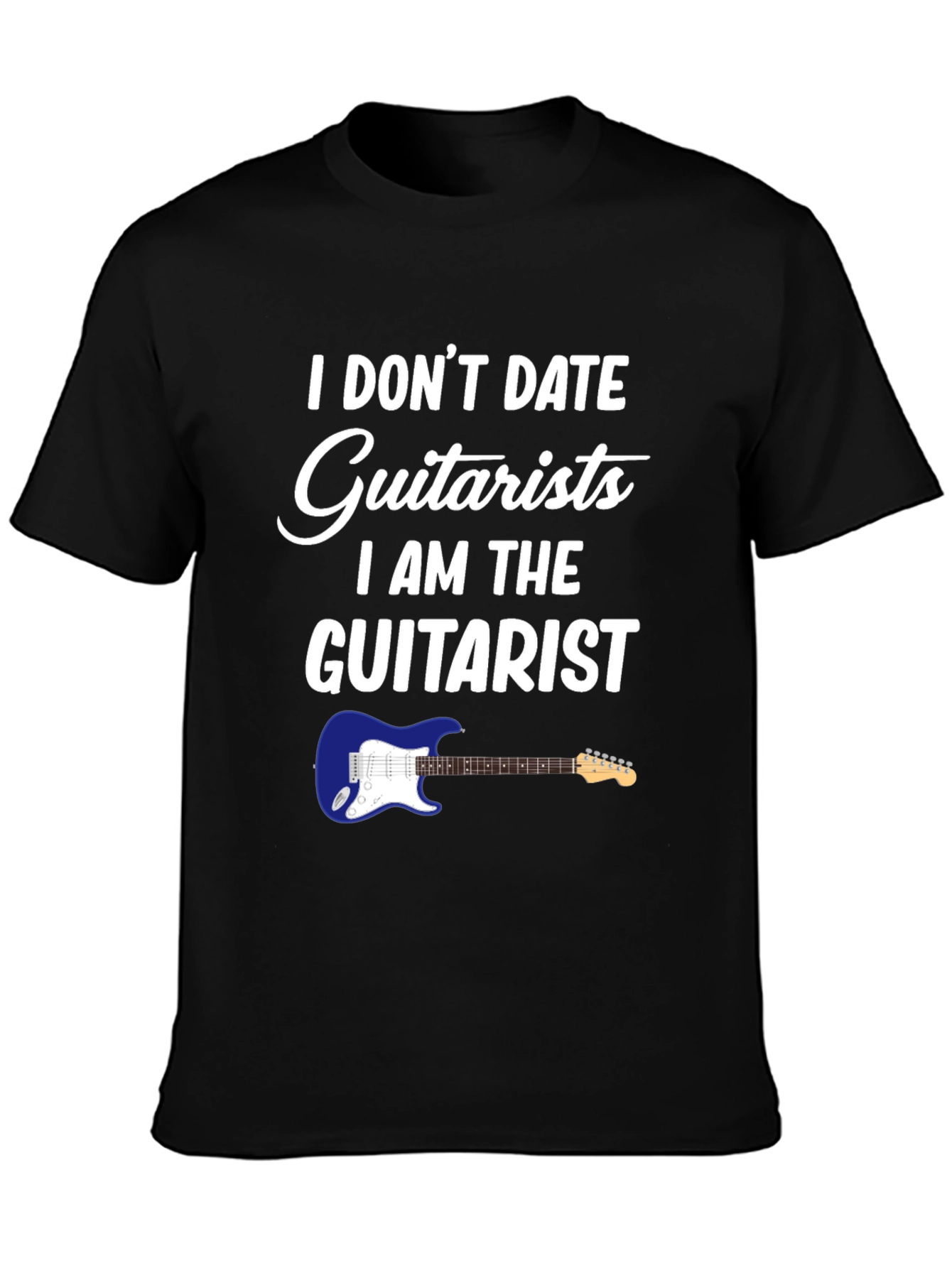 I Dont Date Guitarists T-Shirt
