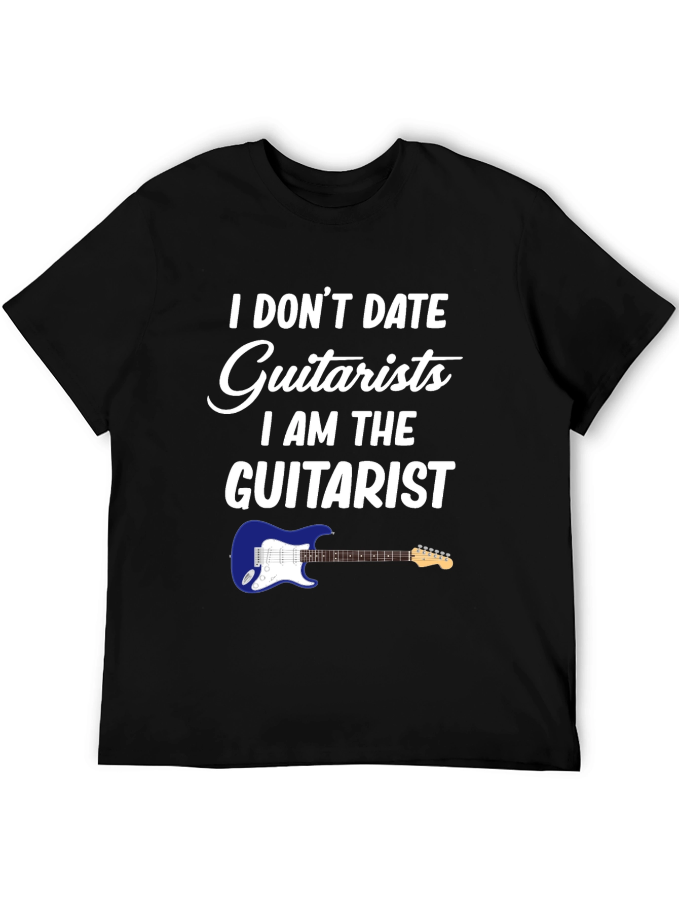 I Dont Date Guitarists T-Shirt