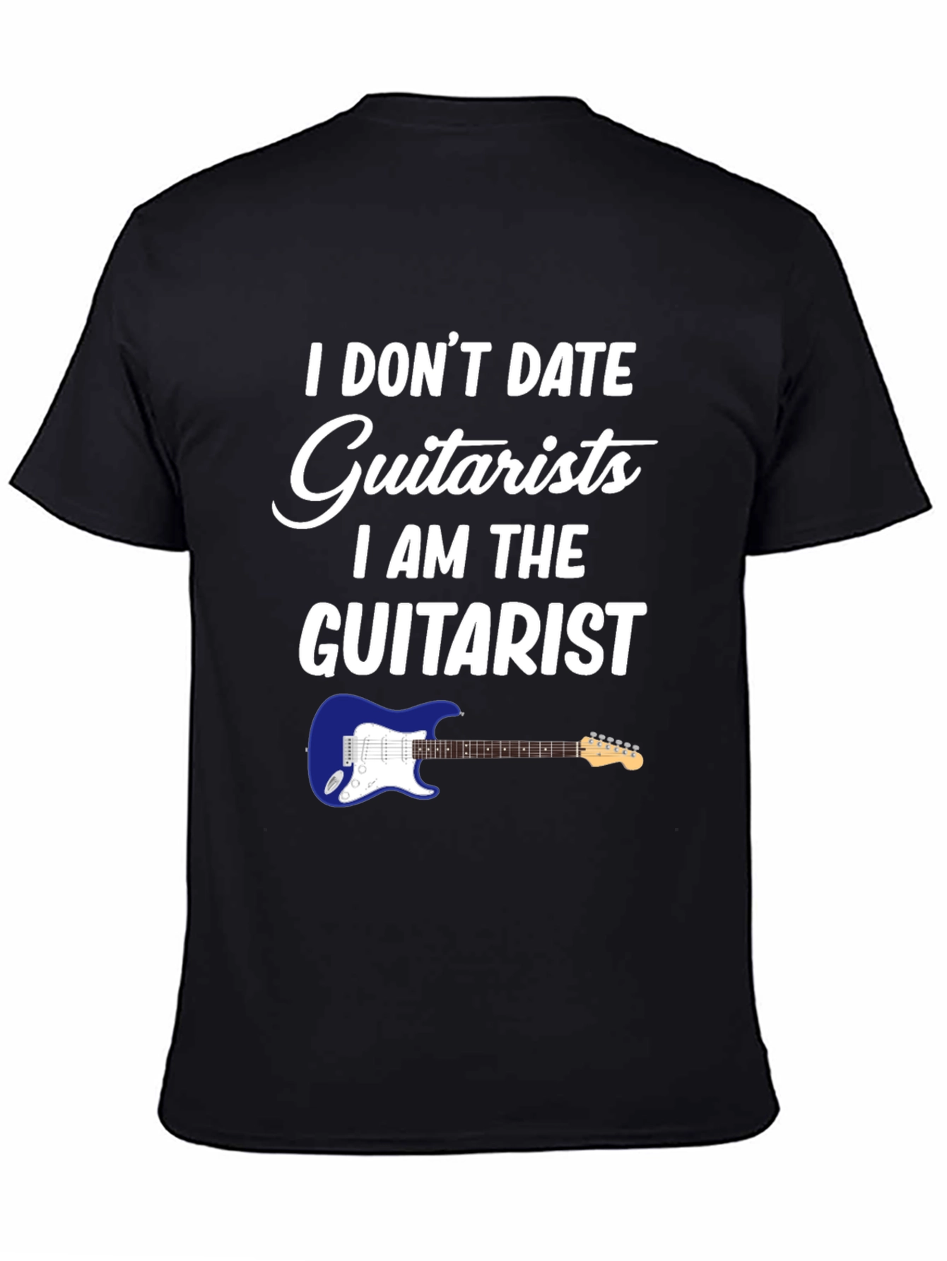 I Dont Date Guitarists T-Shirt