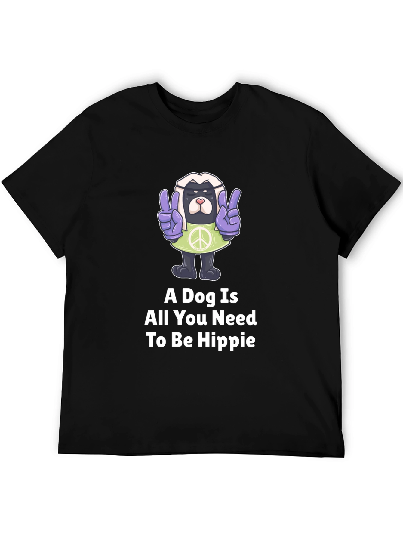 Dog Hippie T-Shirt - A Dog Is All You Need