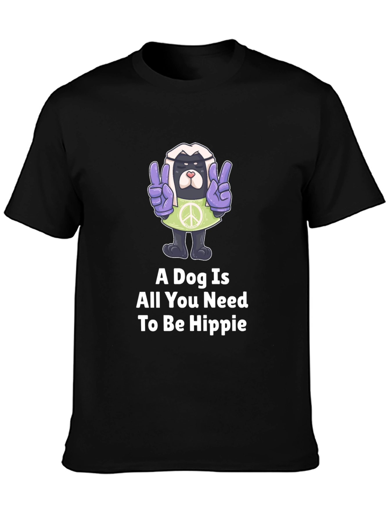 Dog Hippie T-Shirt - A Dog Is All You Need