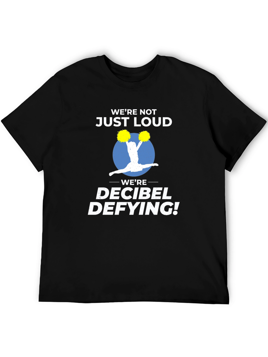 Decibel Defying Cheer T-Shirt