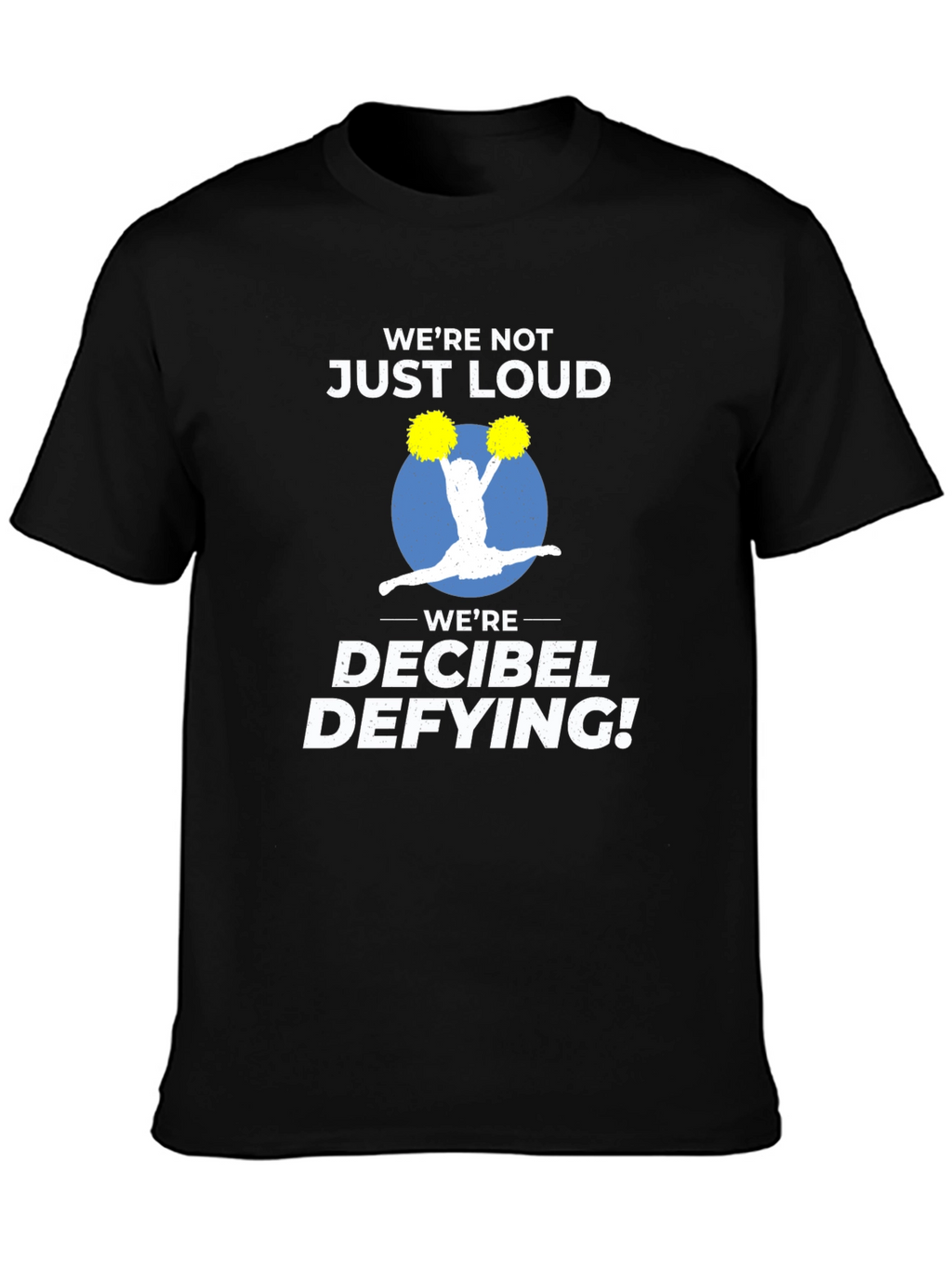 Decibel Defying Cheer T-Shirt