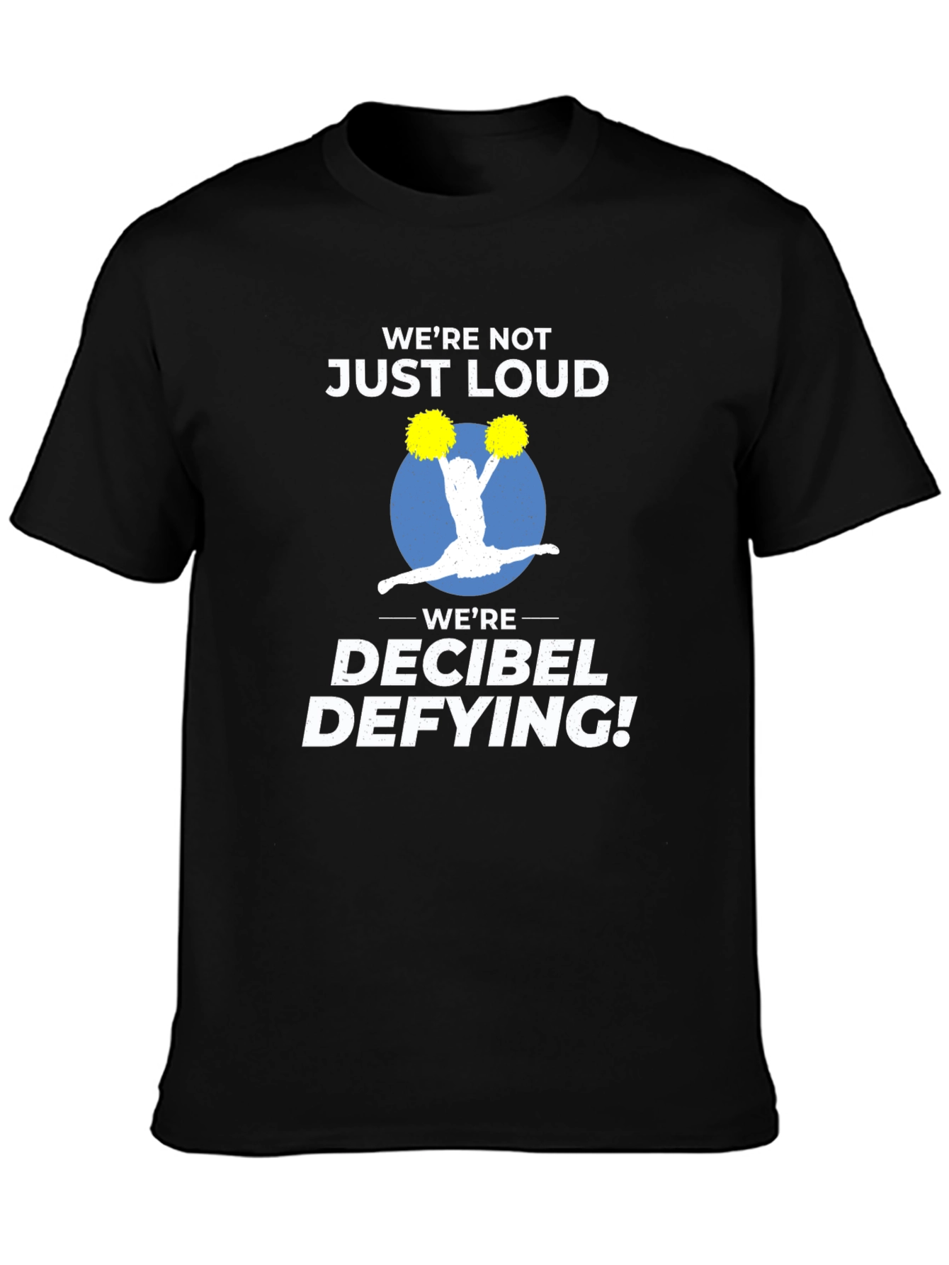 Decibel Defying Cheer T-Shirt