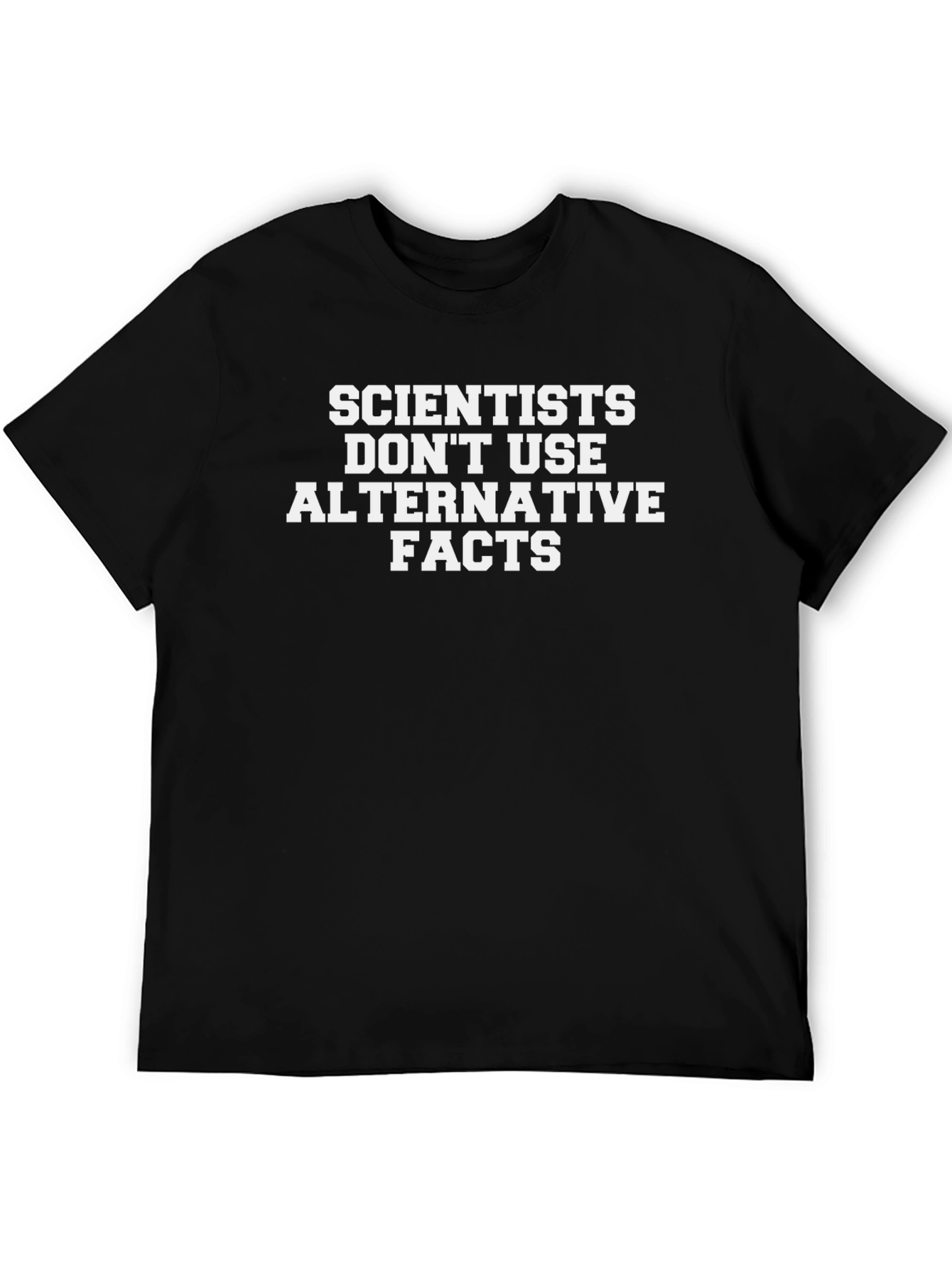 Scientists Dont Use Alternative Facts T-Shirt