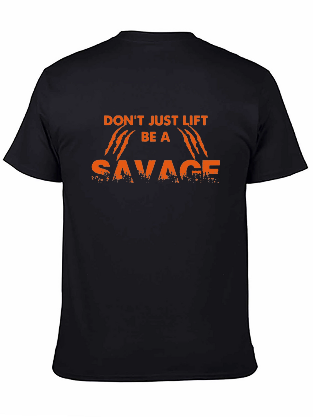 Dont Just Lift Be A Savage Black T-Shirt