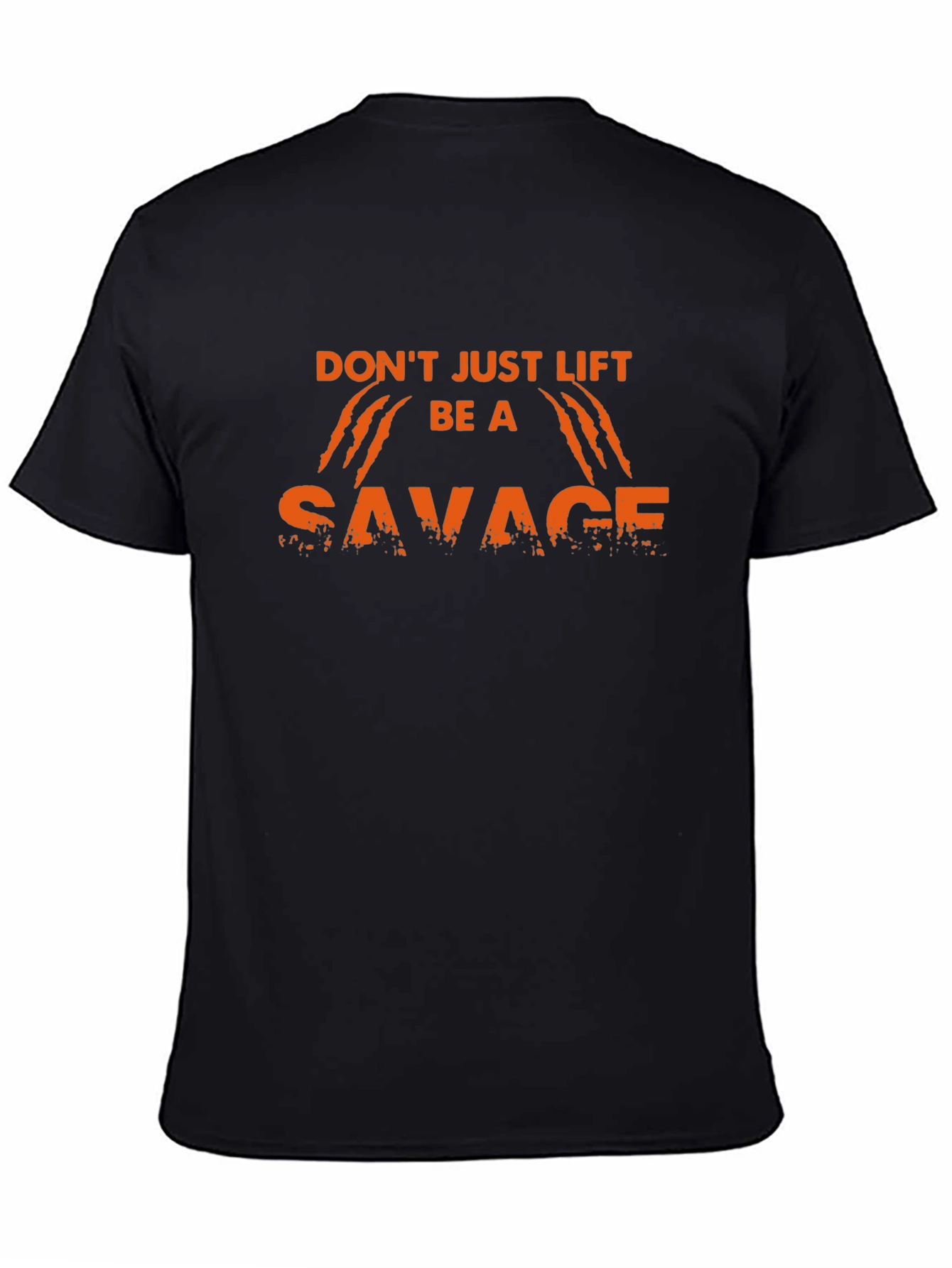 Dont Just Lift Be A Savage Black T-Shirt