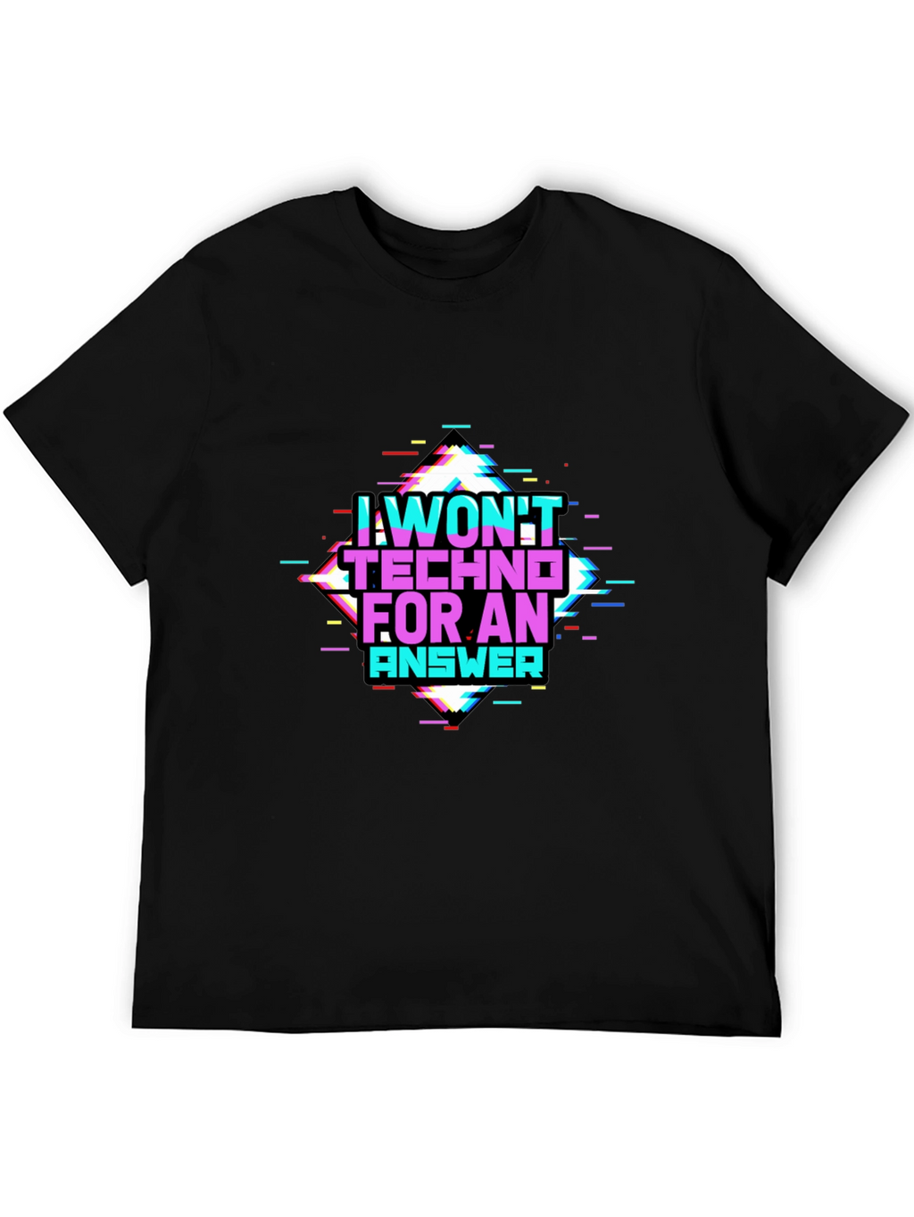 I Wont Techno for an Answer Glitch T-Shirt