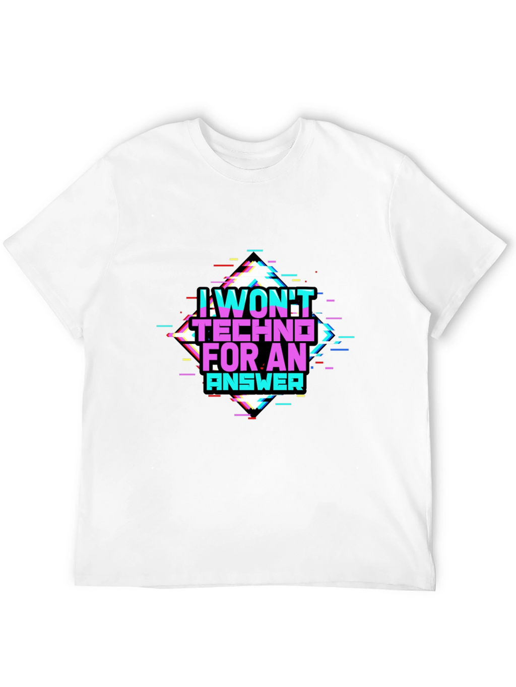 I Wont Techno for an Answer Glitch T-Shirt