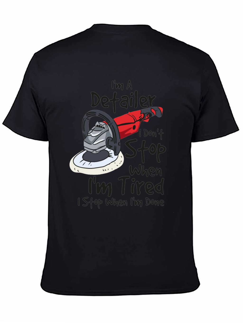 Detailer T-Shirt - I Dont Stop When Im Tired