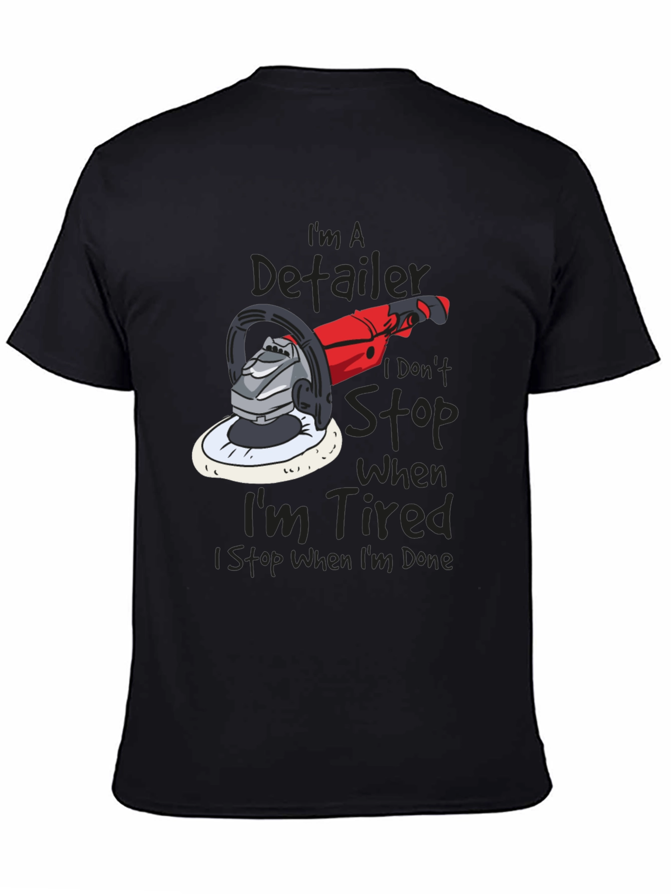 Detailer T-Shirt - I Dont Stop When Im Tired