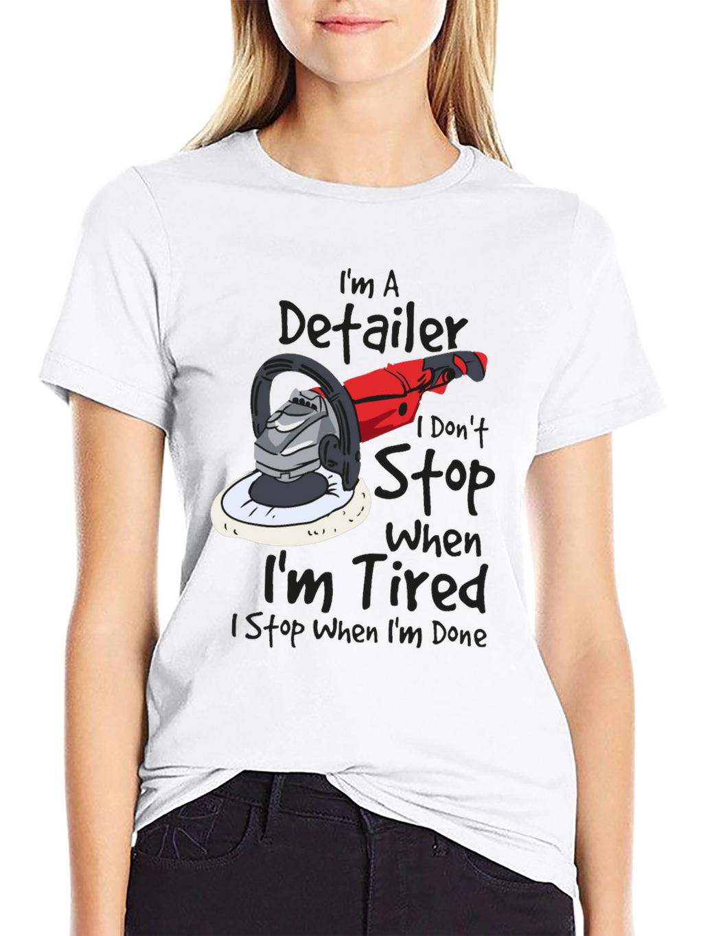Detailer T-Shirt - I Dont Stop When Im Tired
