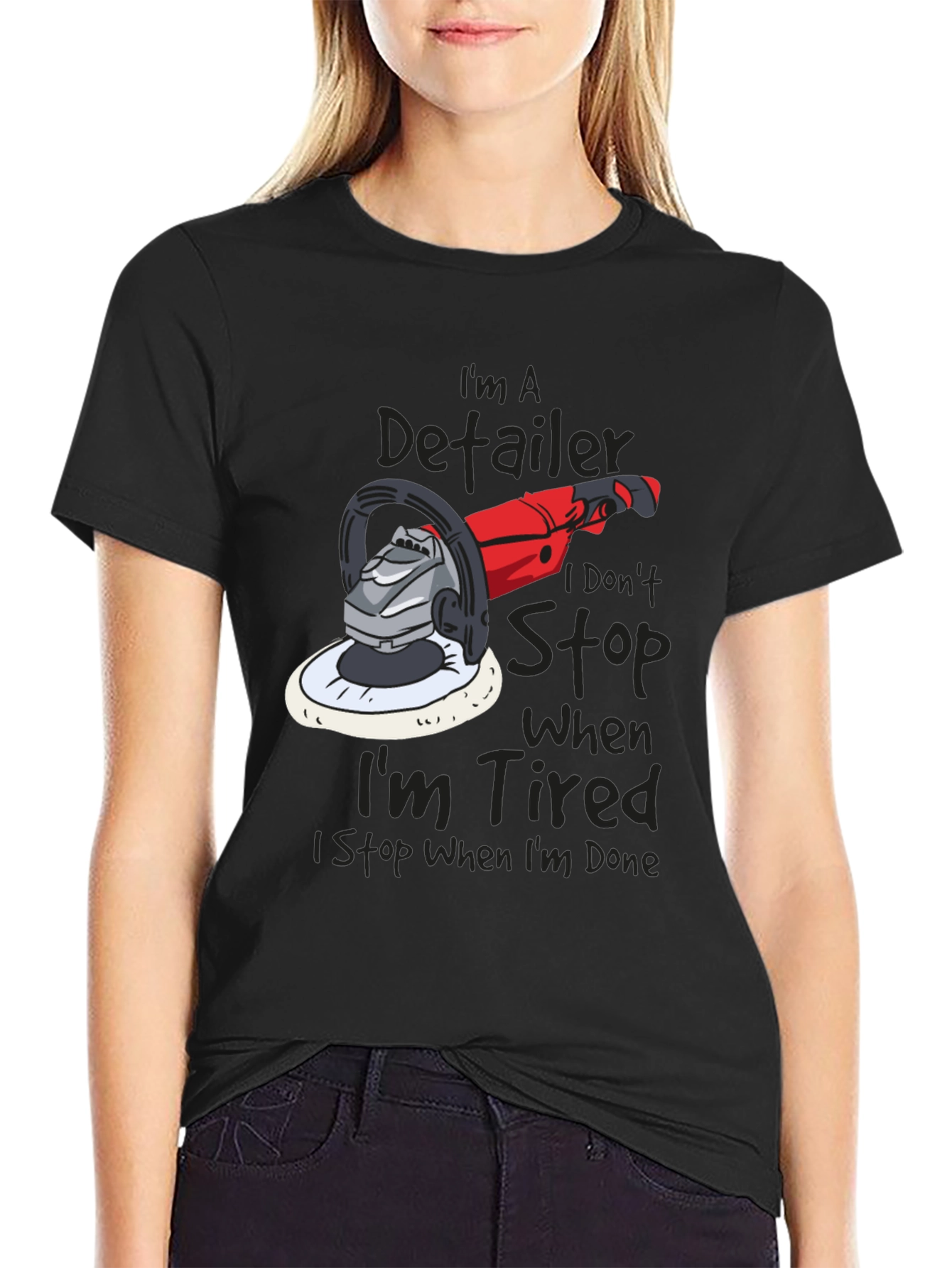 Detailer T-Shirt - I Dont Stop When Im Tired