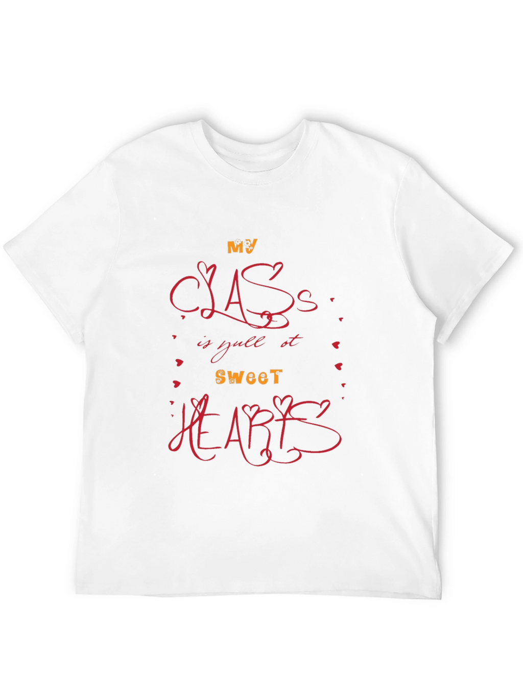 My Class Full Of Sweethearts T-Shirt