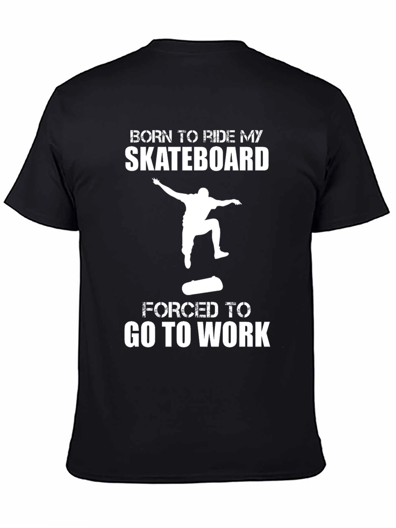 Skateboarder T-Shirt - Born to Ride Forced to Work