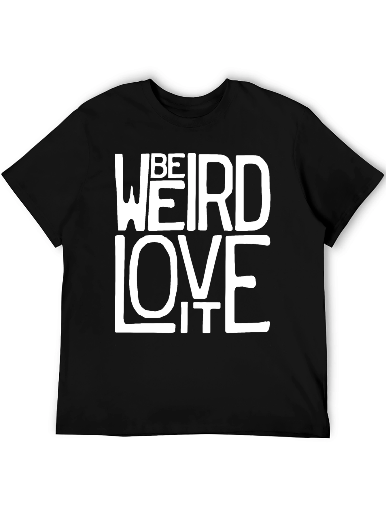 Be Weird Love It Black Graphic Tee