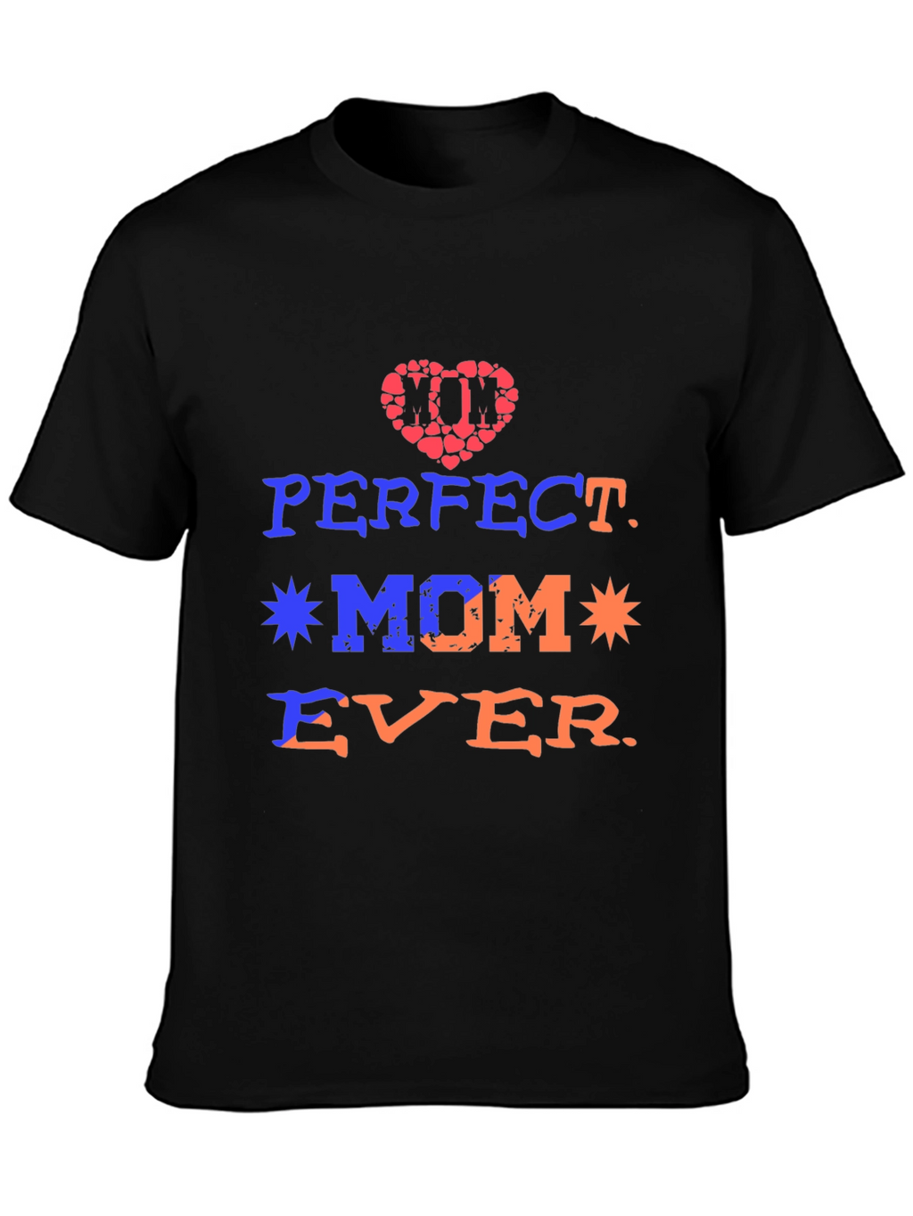 Perfect Mom Ever Graphic Tee - Mothers Day Gift