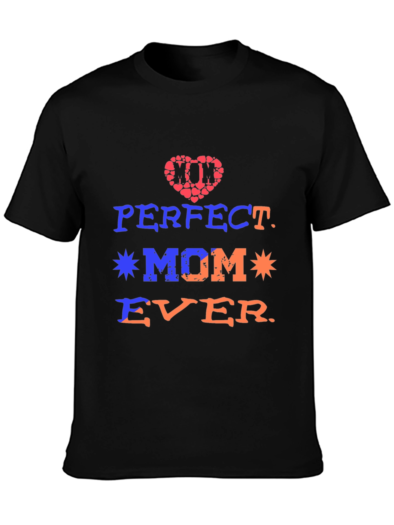 Perfect Mom Ever Graphic Tee - Mothers Day Gift