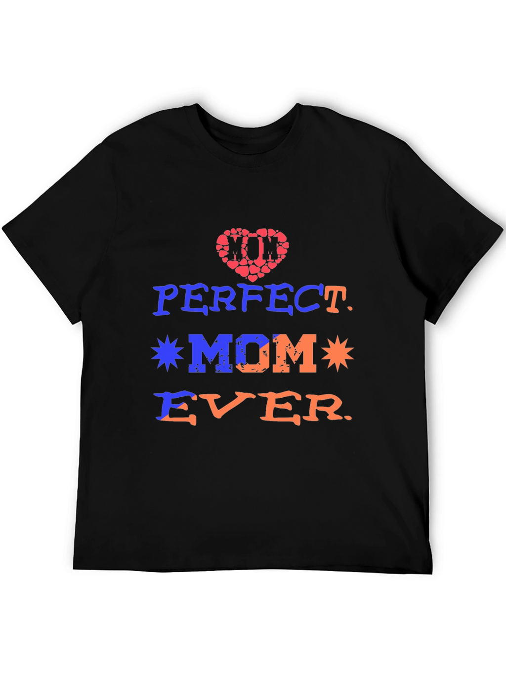 Perfect Mom Ever Graphic Tee - Mothers Day Gift